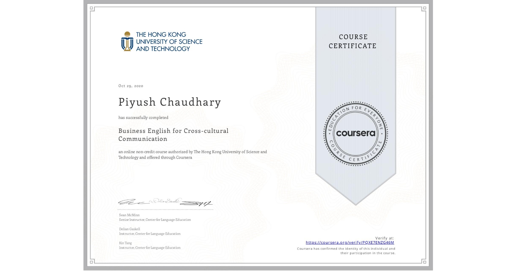 View certificate for Piyush Chaudhary, Business English for Cross-cultural Communication, an online non-credit course authorized by The Hong Kong University of Science and Technology and offered through Coursera