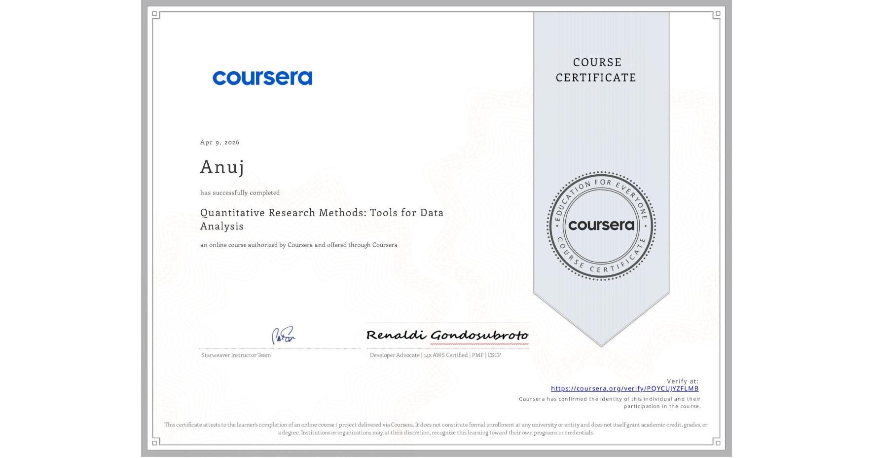 View certificate for Anuj , Quantitative Research Methods: Tools for Data Analysis, an online non-credit course authorized by Coursera and offered through Coursera