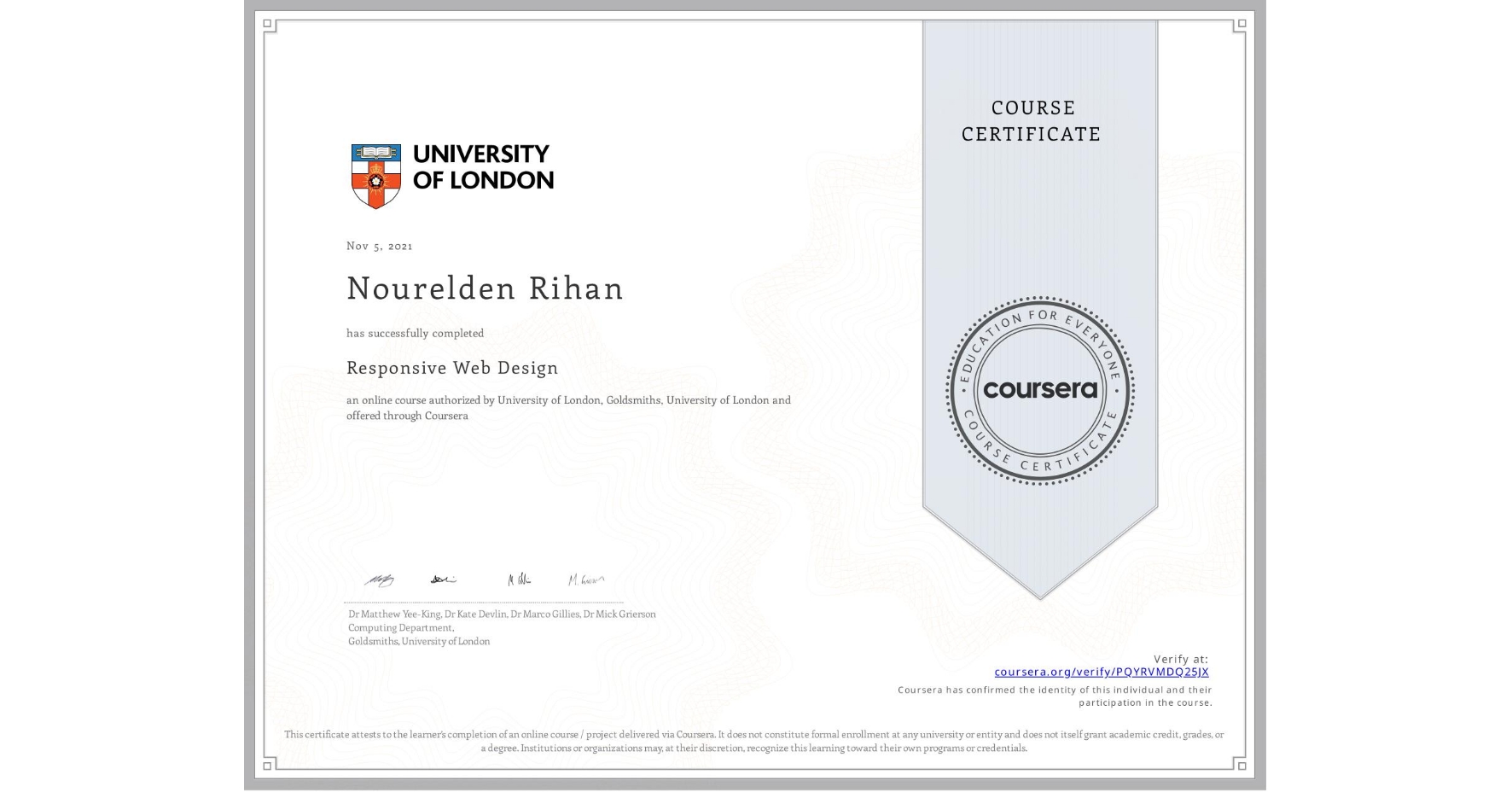View certificate for Nourelden Rihan, Responsive Web Design, an online non-credit course authorized by University of London & Goldsmiths, University of London and offered through Coursera