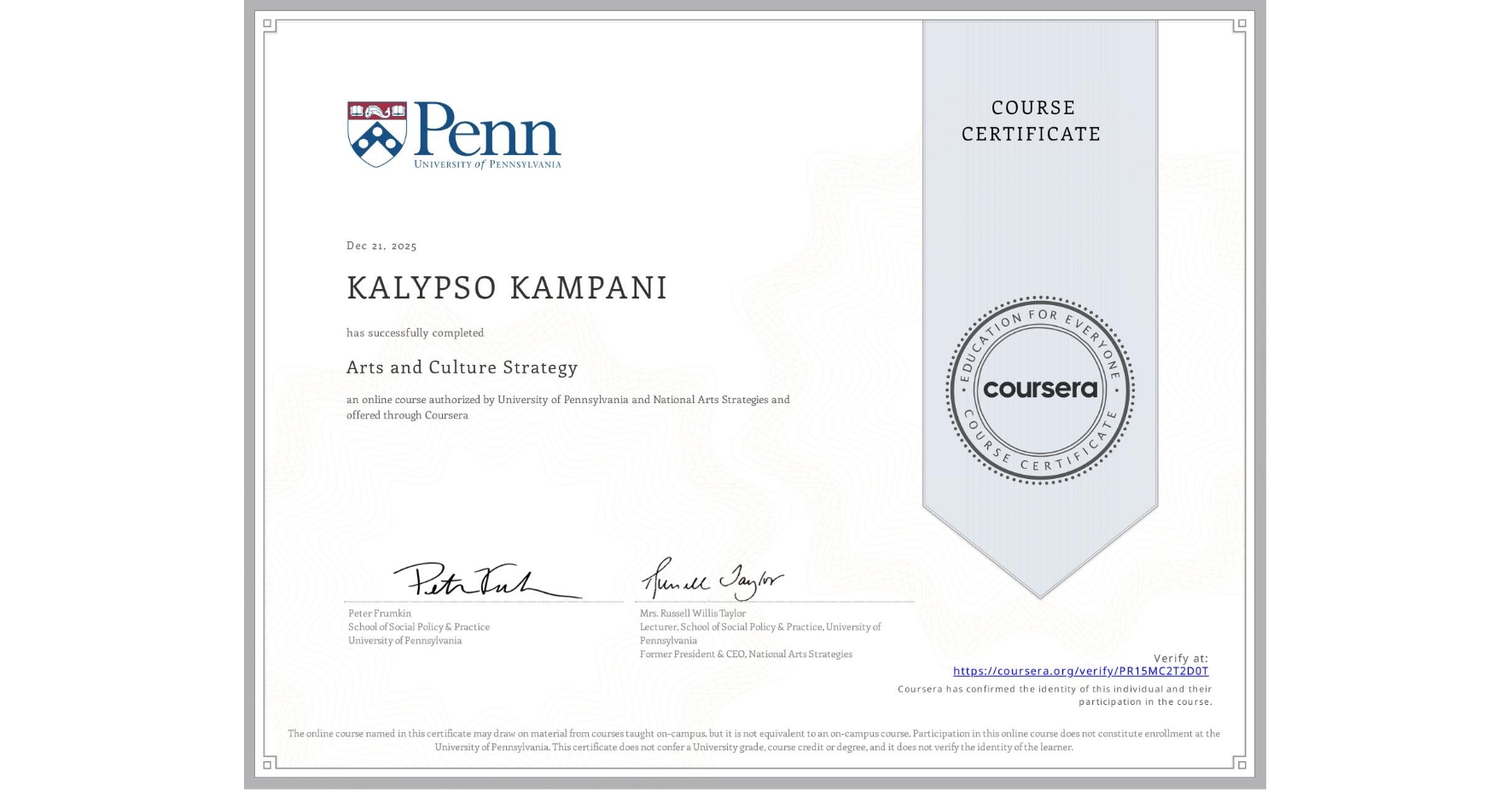 View certificate for KALYPSO KAMPANI, Arts and Culture Strategy, an online non-credit course authorized by University of Pennsylvania & National Arts Strategies and offered through Coursera