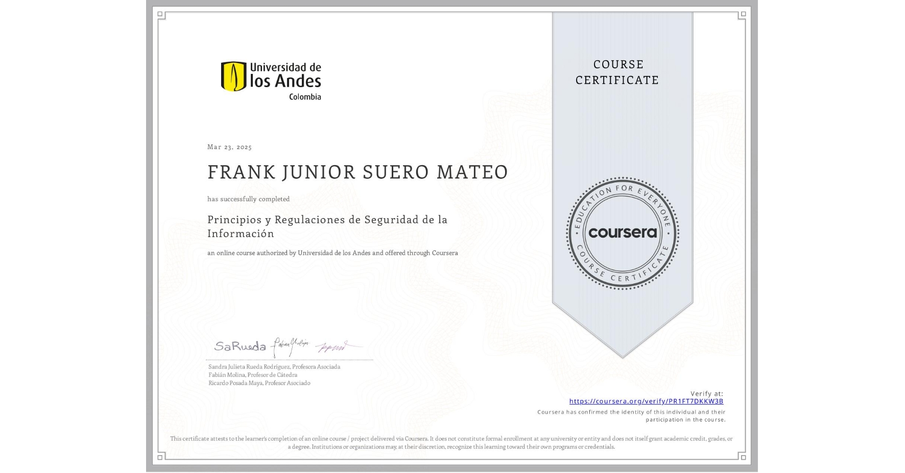 View certificate for FRANK JUNIOR SUERO MATEO, Principios y Regulaciones de Seguridad de la Información, an online non-credit course authorized by Universidad de los Andes and offered through Coursera