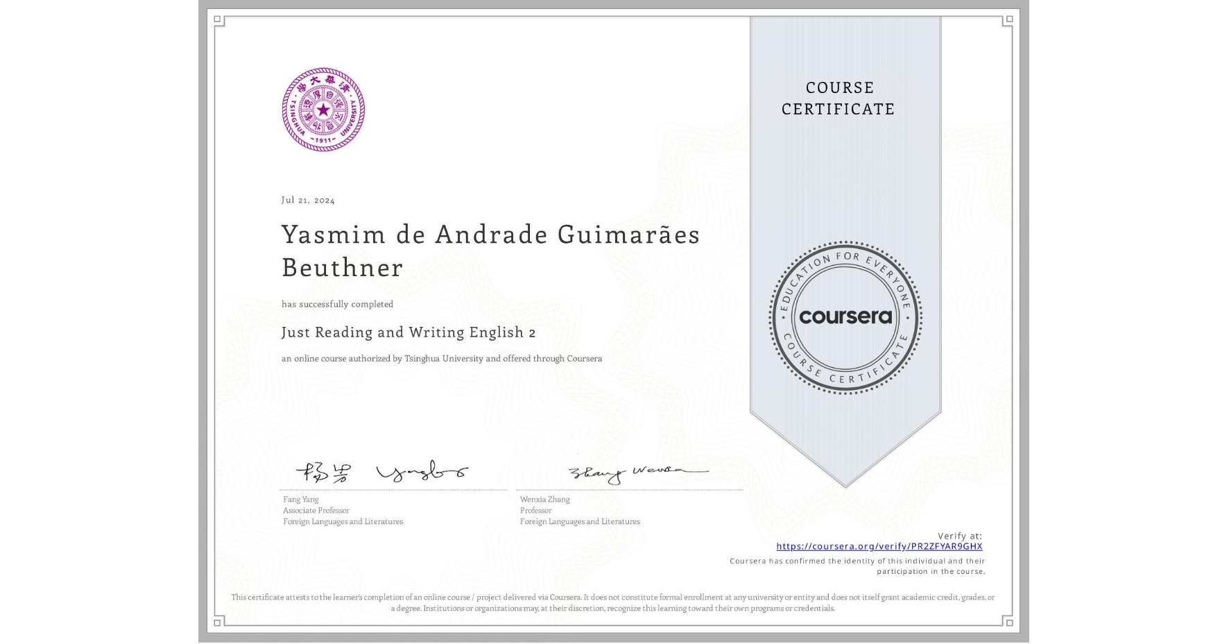 View certificate for Yasmim de Andrade GuimarĂ£es Beuthner, Just Reading and Writing English 2, an online non-credit course authorized by Tsinghua University and offered through Coursera