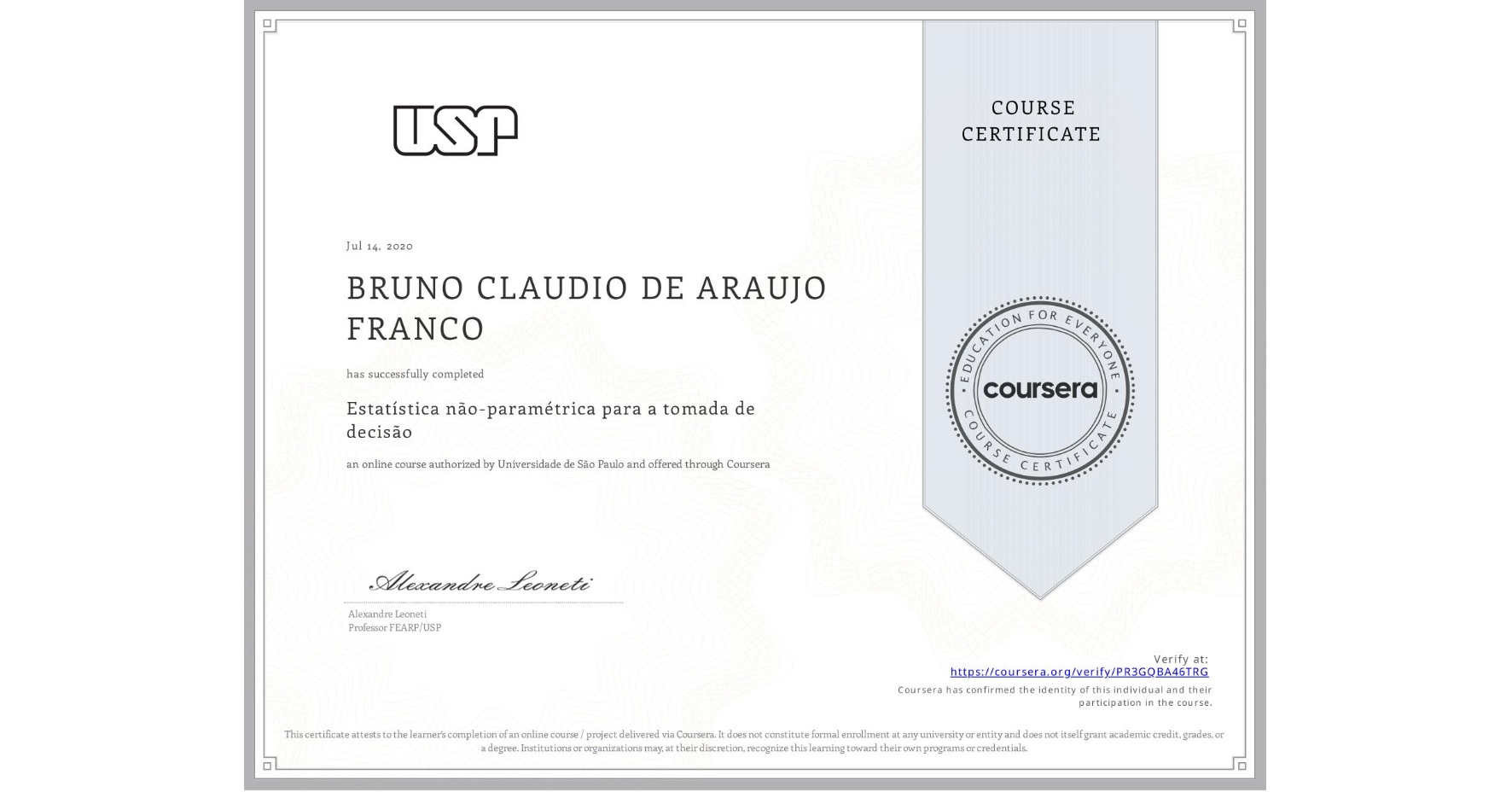View certificate for BRUNO CLAUDIO DE ARAUJO FRANCO, Estatística não-paramétrica para a tomada de decisão, an online non-credit course authorized by Universidade de São Paulo and offered through Coursera