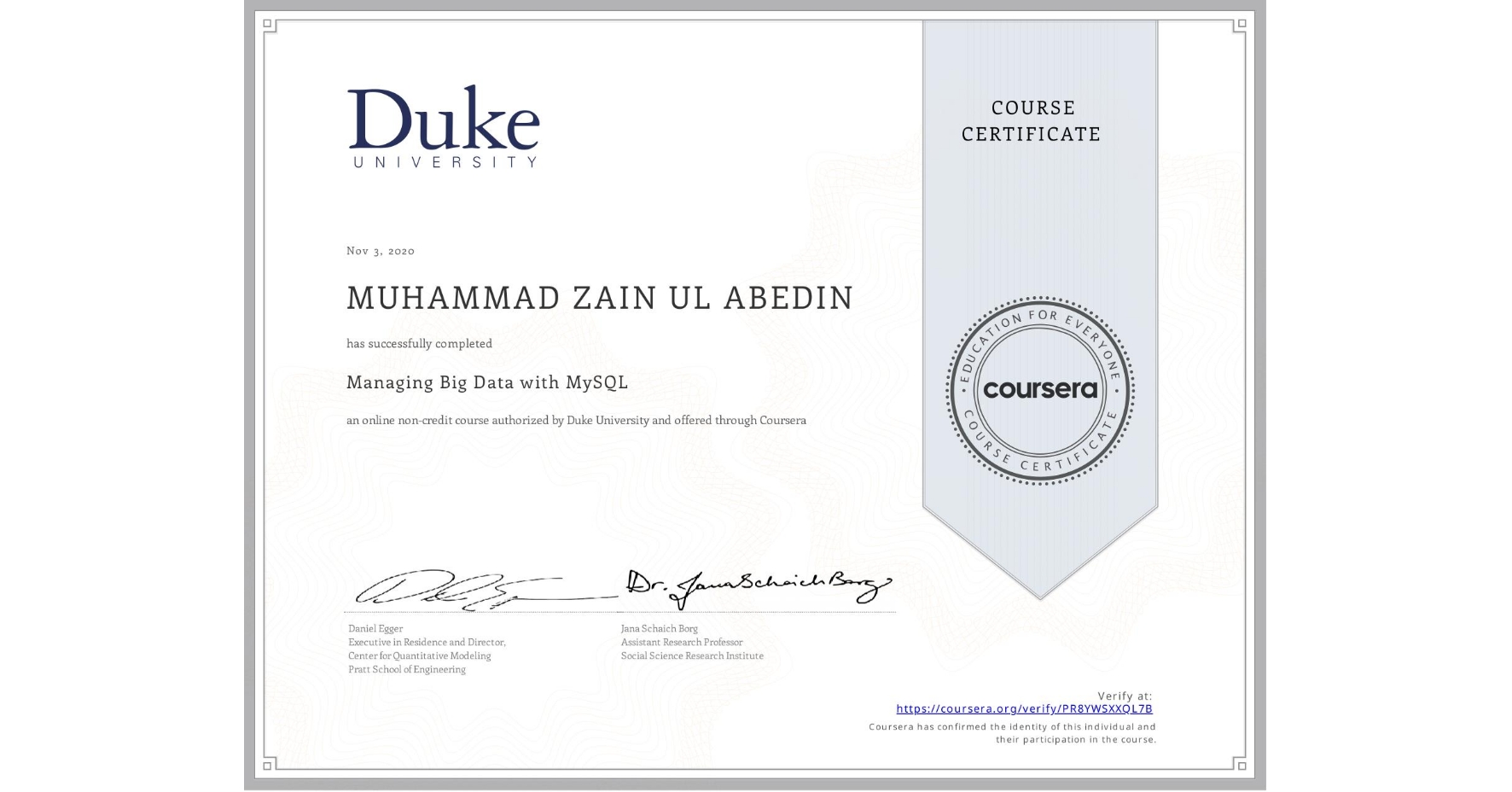 View certificate for MUHAMMAD ZAIN UL ABEDIN, Managing Big Data with MySQL, an online non-credit course authorized by Duke University and offered through Coursera