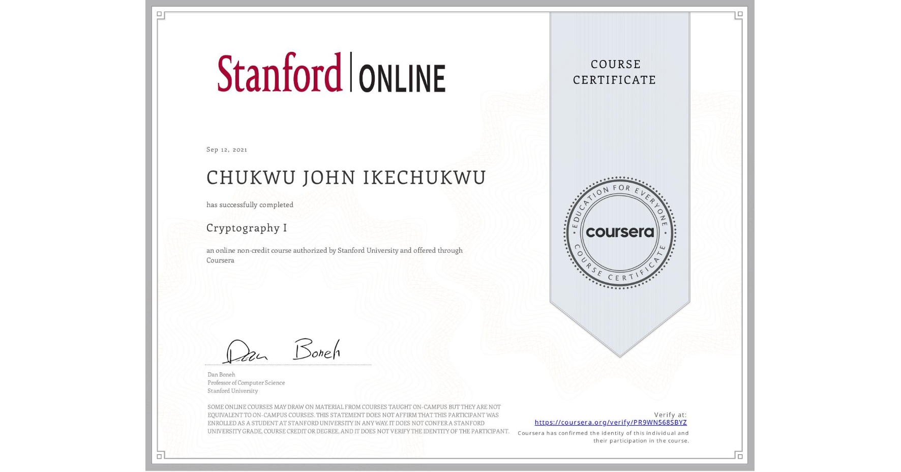 View certificate for CHUKWU JOHN IKECHUKWU, Cryptography I, an online non-credit course authorized by Stanford University and offered through Coursera