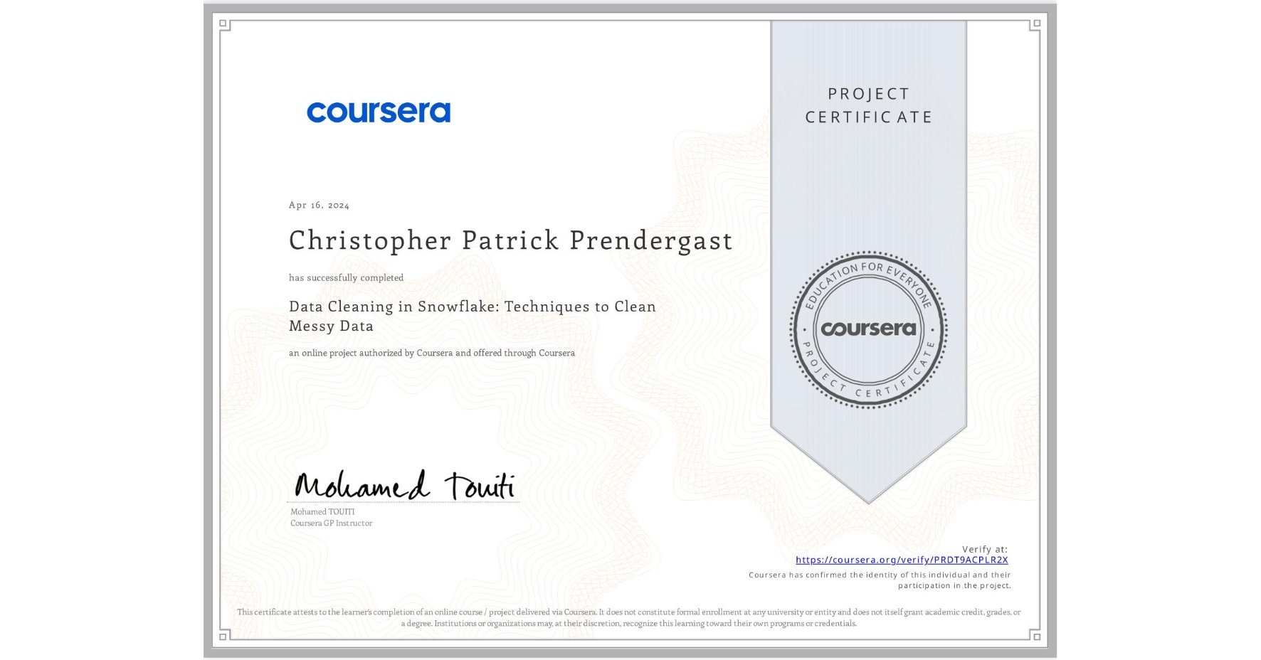 View certificate for Christopher Patrick Prendergast, Data Cleaning in Snowflake: Techniques to Clean Messy Data, an online non-credit course authorized by Coursera and offered through Coursera