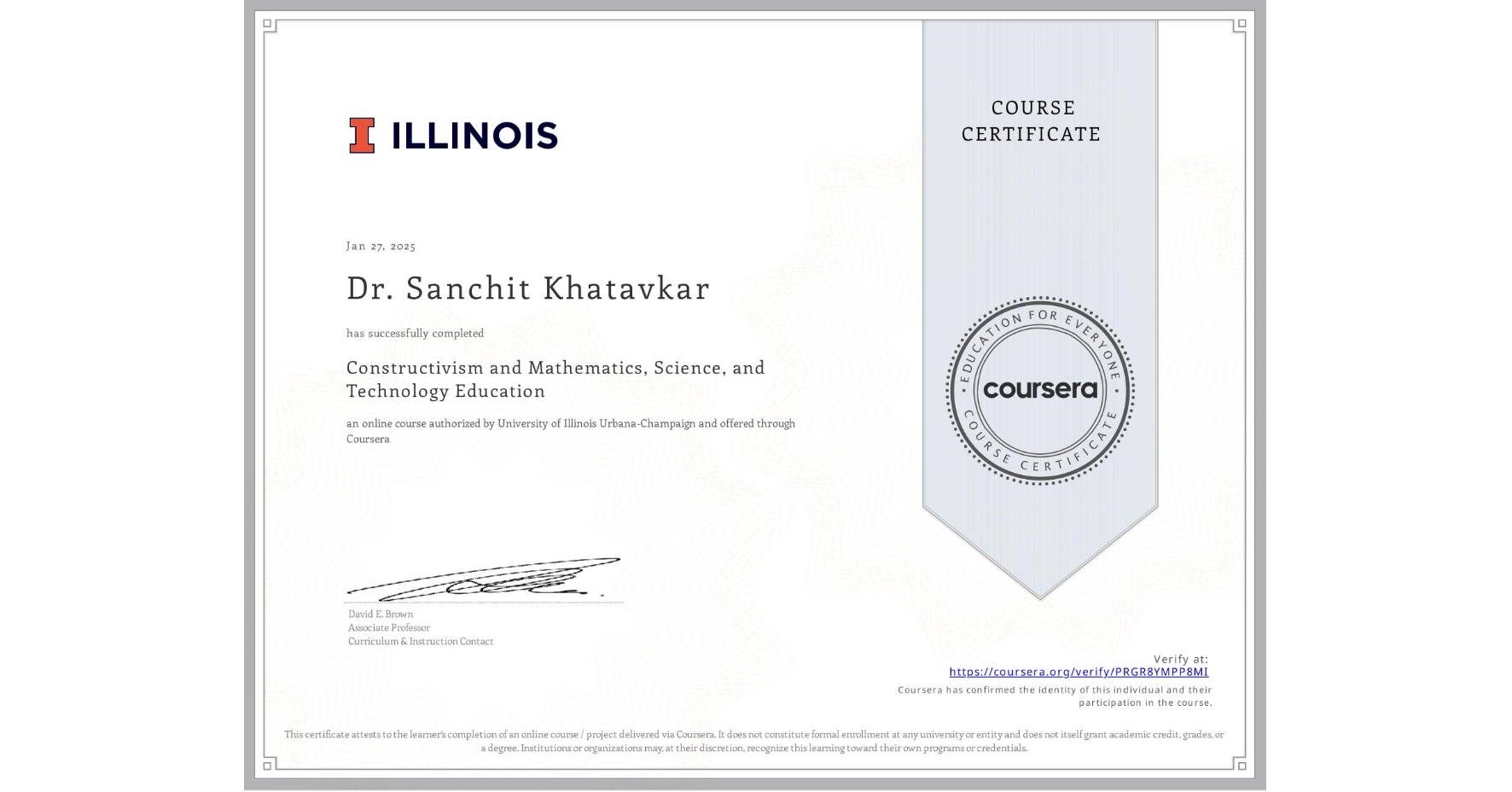 View certificate for Dr. Sanchit Khatavkar, Constructivism and Mathematics, Science, and Technology Education, an online non-credit course authorized by University of Illinois Urbana-Champaign and offered through Coursera