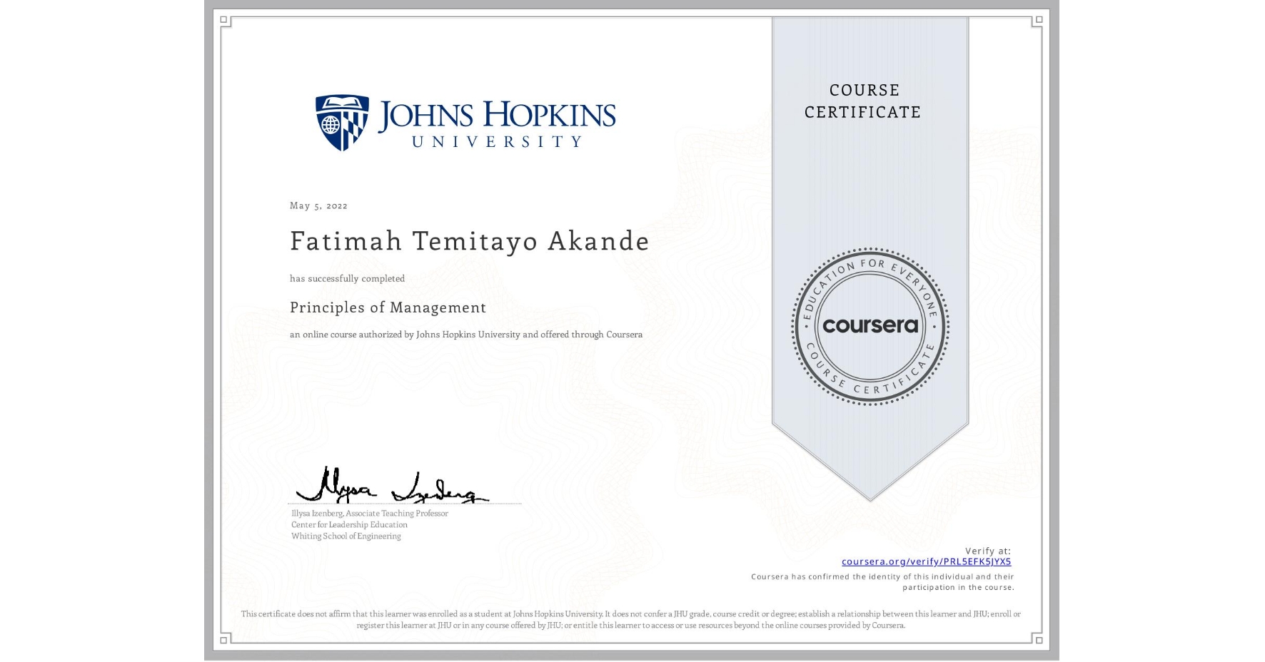 View certificate for Fatimah Temitayo Akande, Principles of Management, an online non-credit course authorized by Johns Hopkins University and offered through Coursera