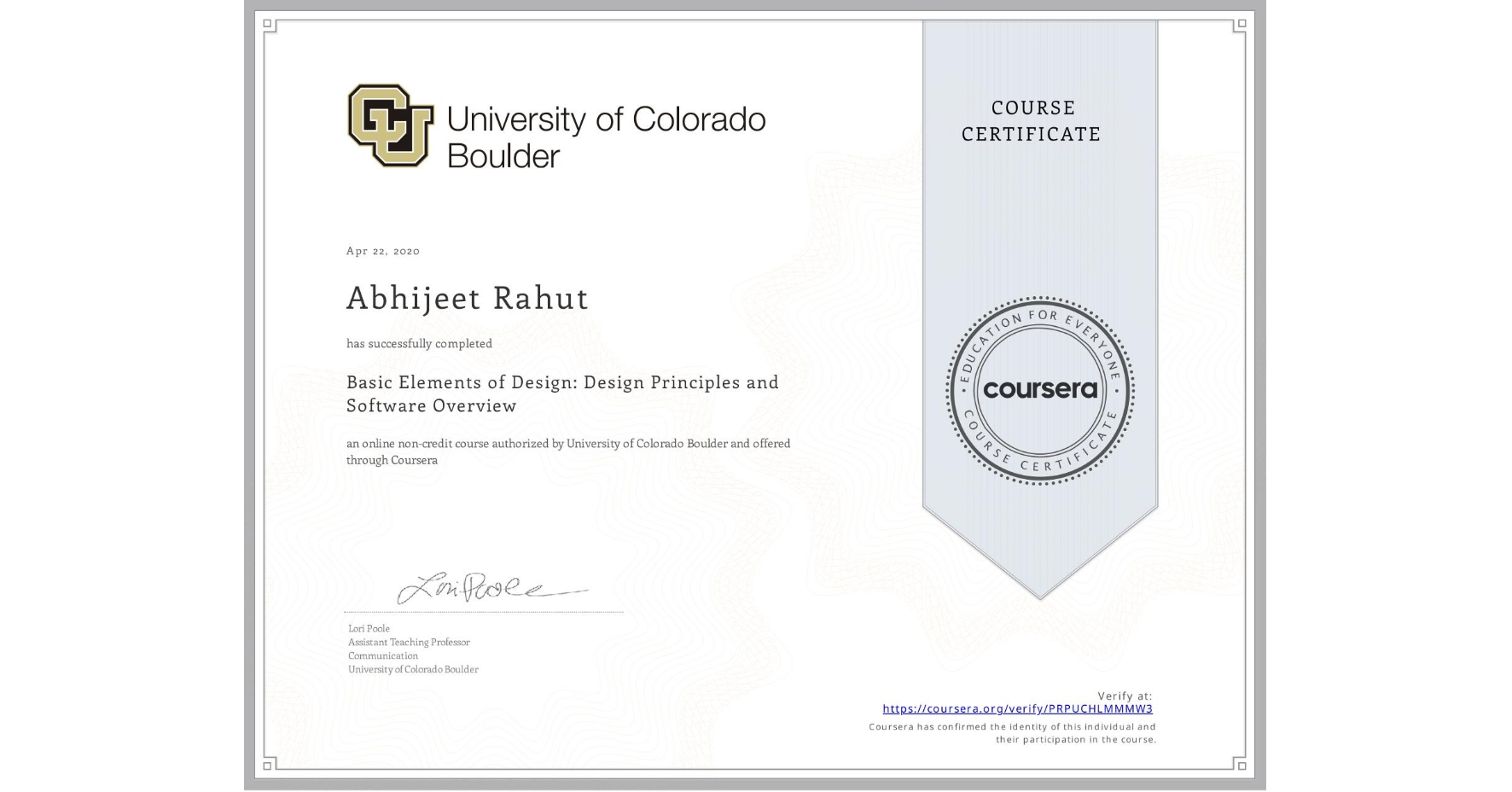 View certificate for Abhijeet Rahut, Basic Elements of Design: Design Principles and Software Overview, an online non-credit course authorized by University of Colorado Boulder and offered through Coursera