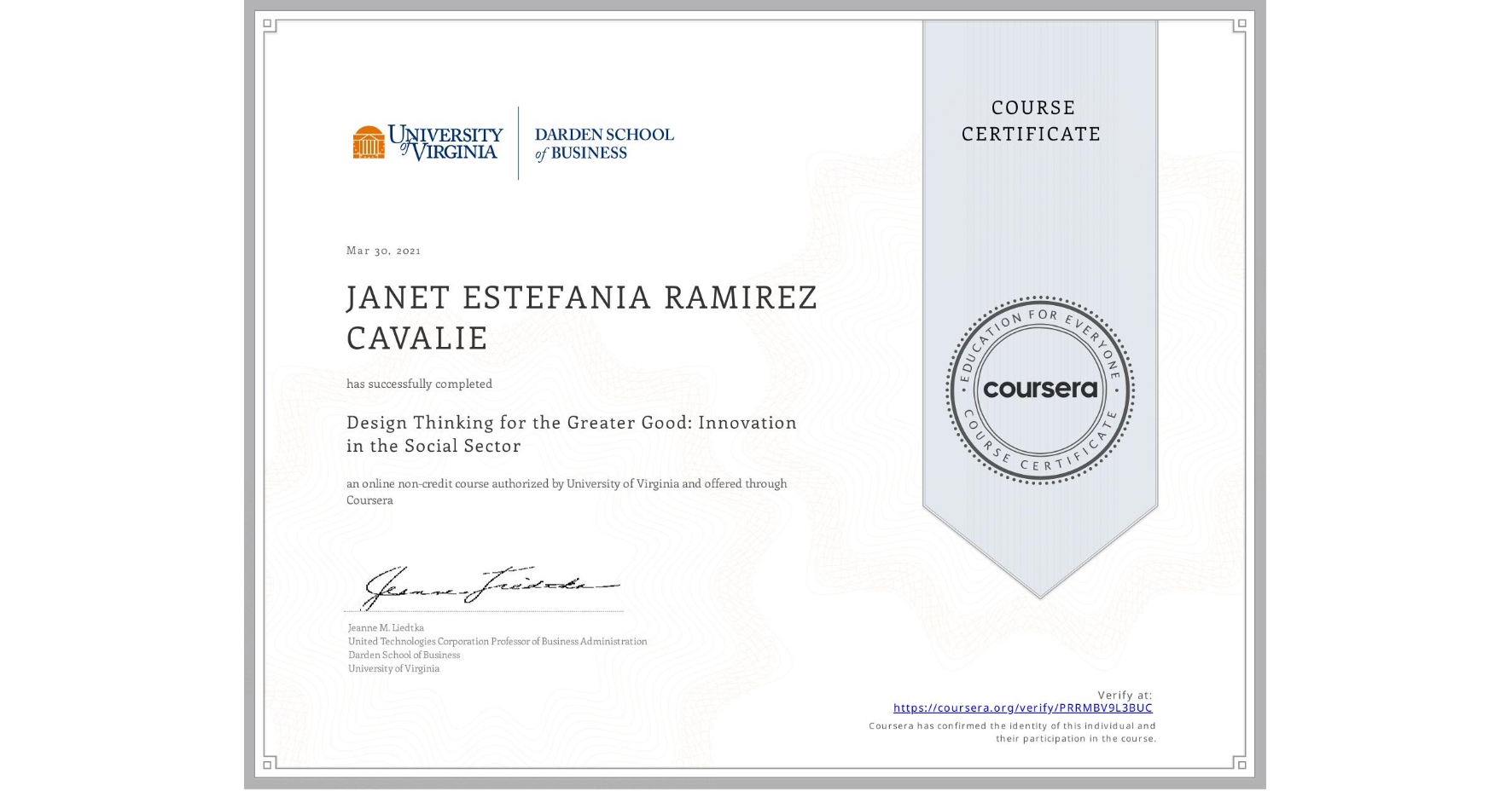 View certificate for JANET ESTEFANIA  RAMIREZ CAVALIE, Design Thinking for the Greater Good: Innovation in the Social Sector, an online non-credit course authorized by University of Virginia and offered through Coursera