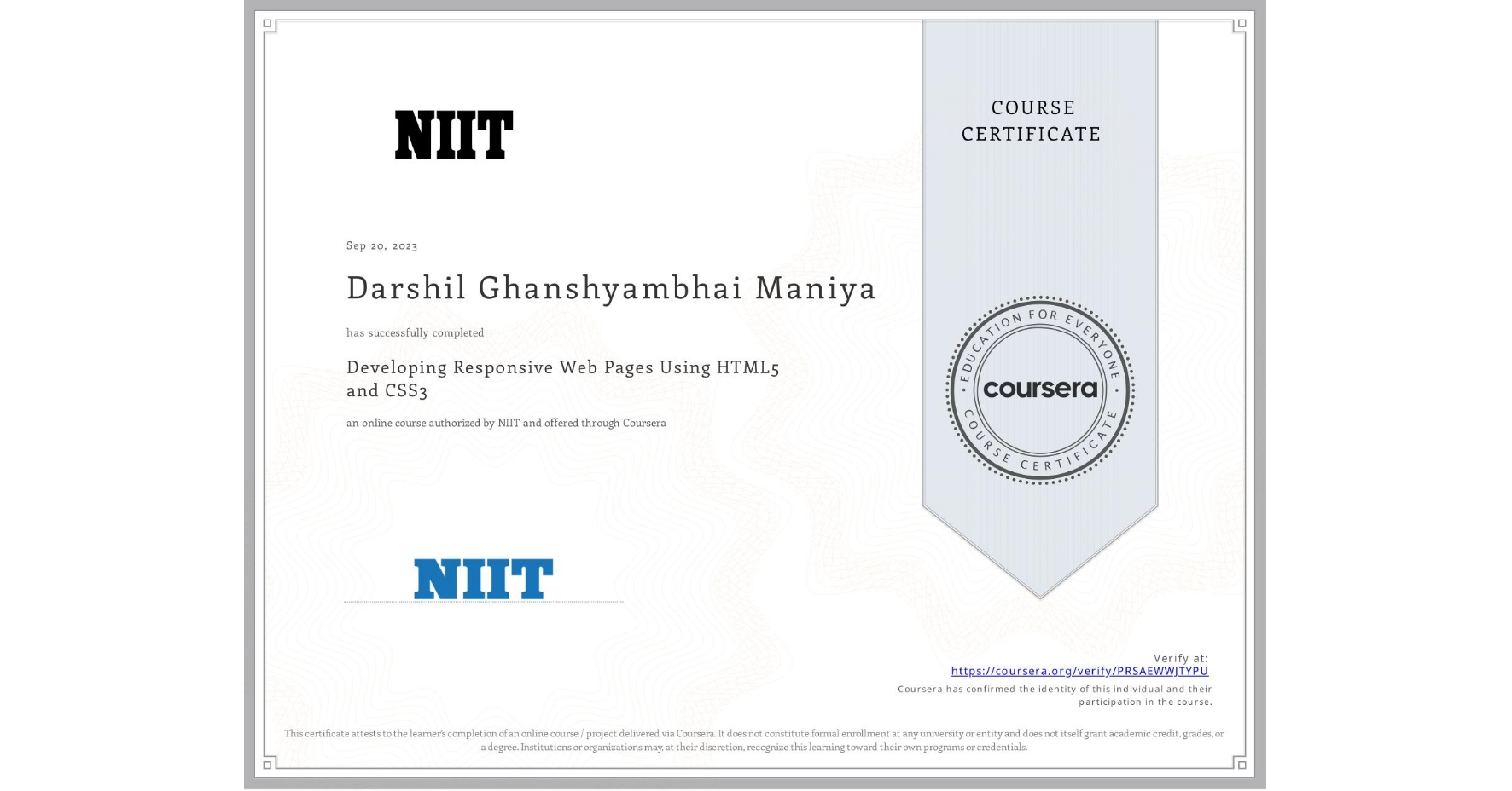View certificate for Darshil Ghanshyambhai  Maniya, Developing Responsive Web Pages Using HTML5 and CSS3, an online non-credit course authorized by NIIT and offered through Coursera