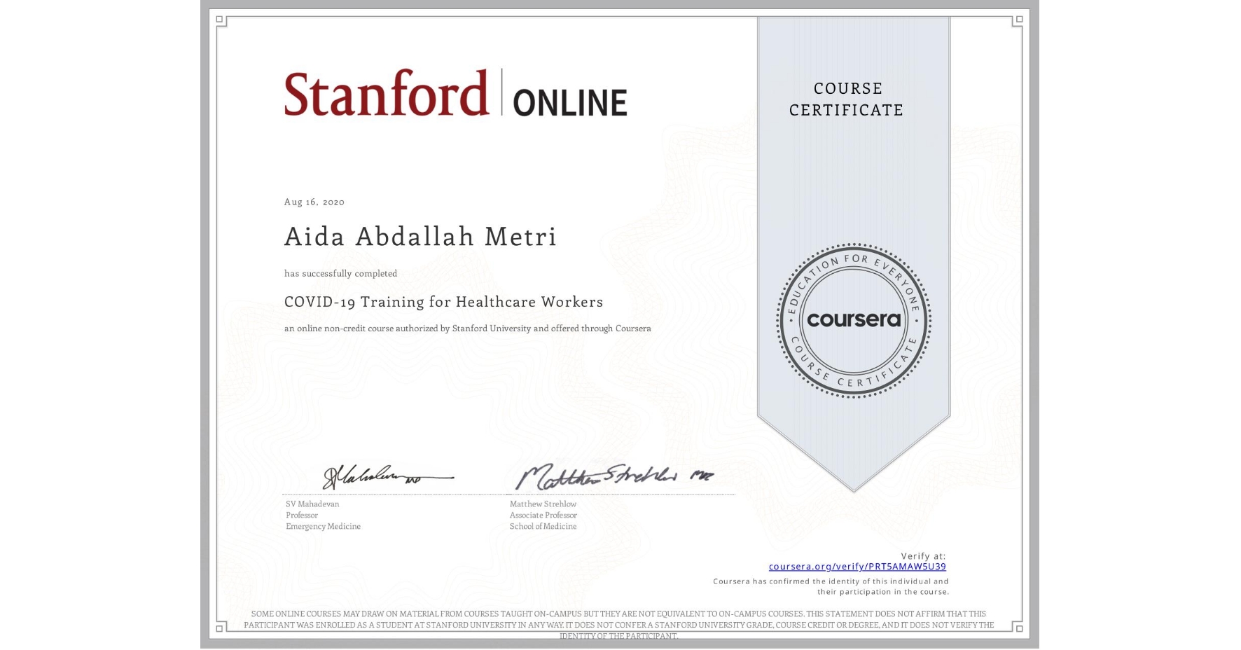 View certificate for Aida Abdallah Metri, COVID-19 Training for Healthcare Workers, an online non-credit course authorized by Stanford University and offered through Coursera