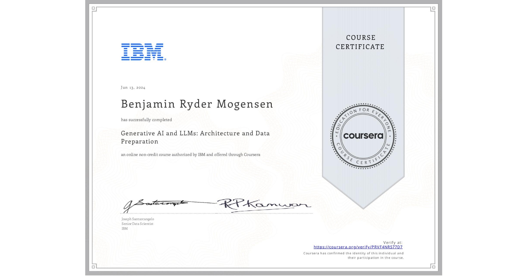 View certificate for Benjamin Ryder Mogensen, Generative AI and LLMs: Architecture and Data Preparation, an online non-credit course authorized by IBM and offered through Coursera