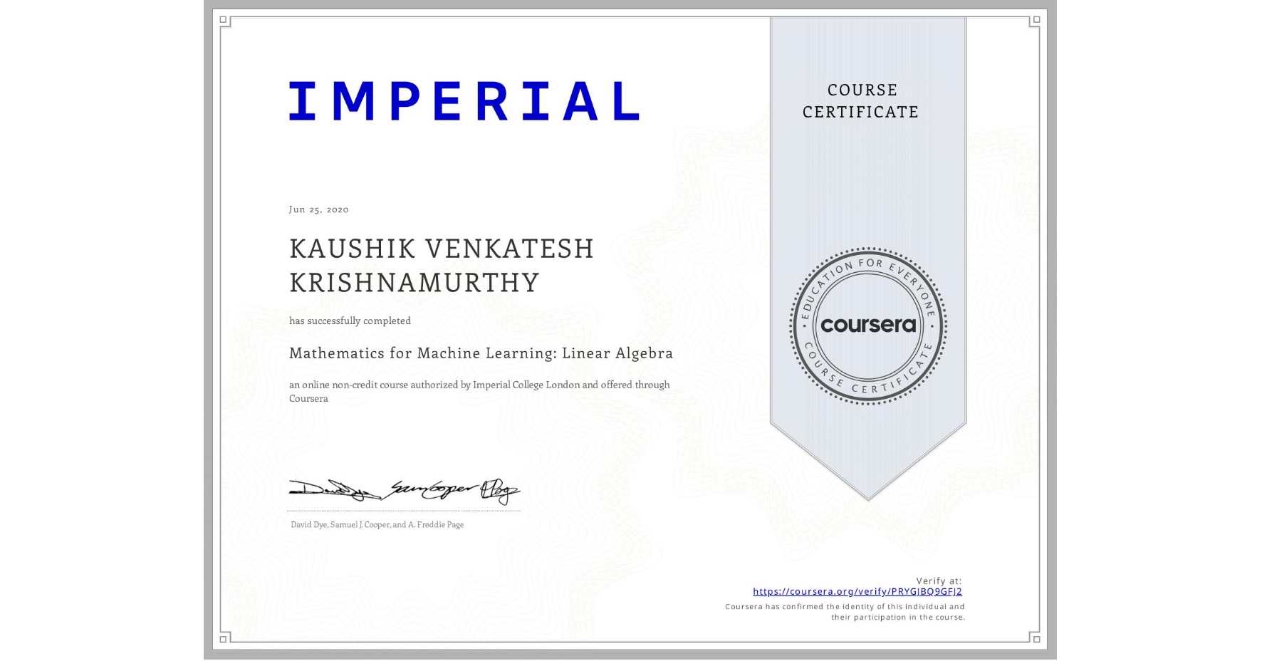 View certificate for KAUSHIK VENKATESH KRISHNAMURTHY, Mathematics for Machine Learning: Linear Algebra, an online non-credit course authorized by Imperial College London and offered through Coursera