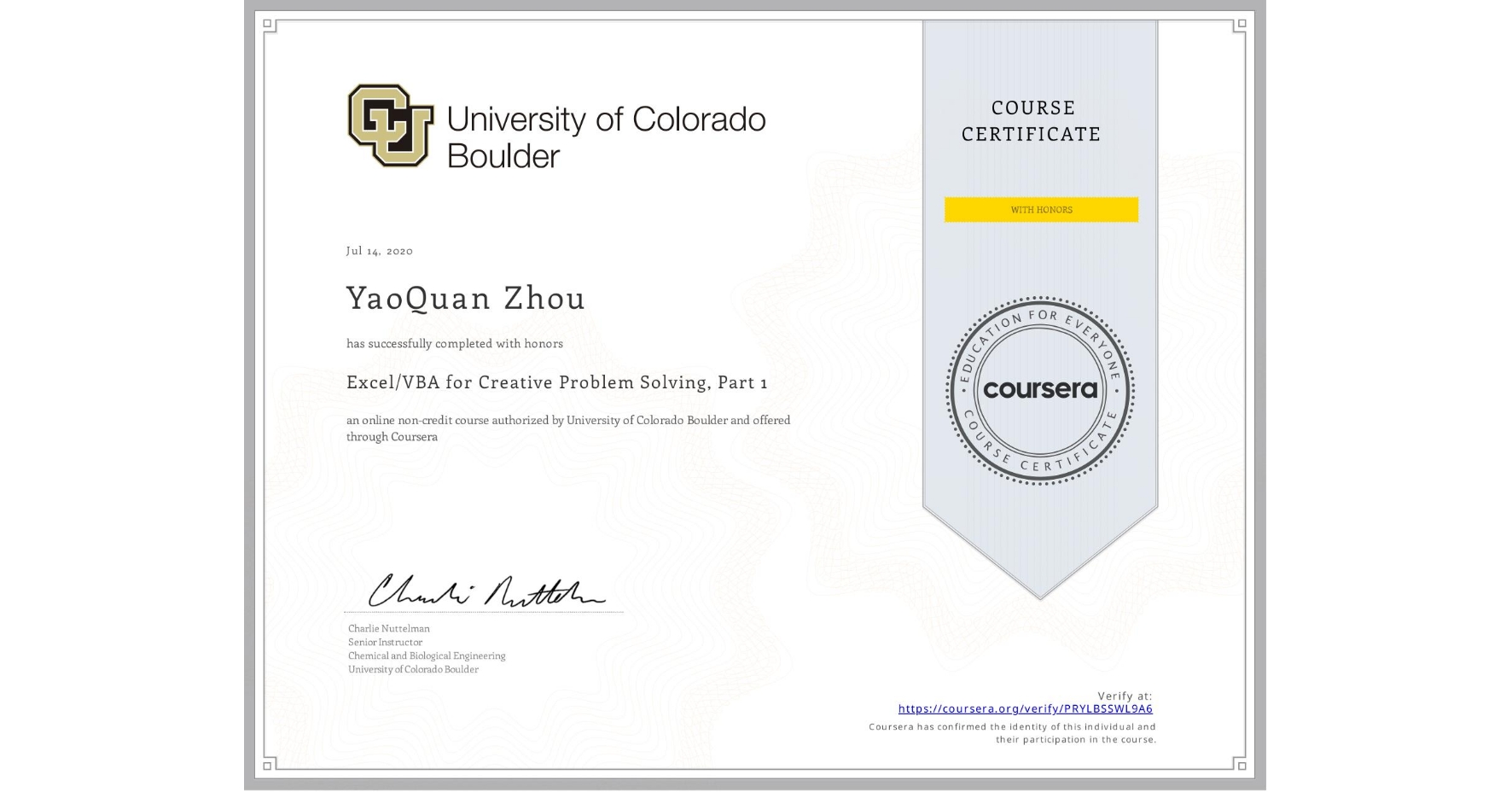 View certificate for YaoQuan Zhou, Excel/VBA for Creative Problem Solving, Part 1, an online non-credit course authorized by University of Colorado Boulder and offered through Coursera