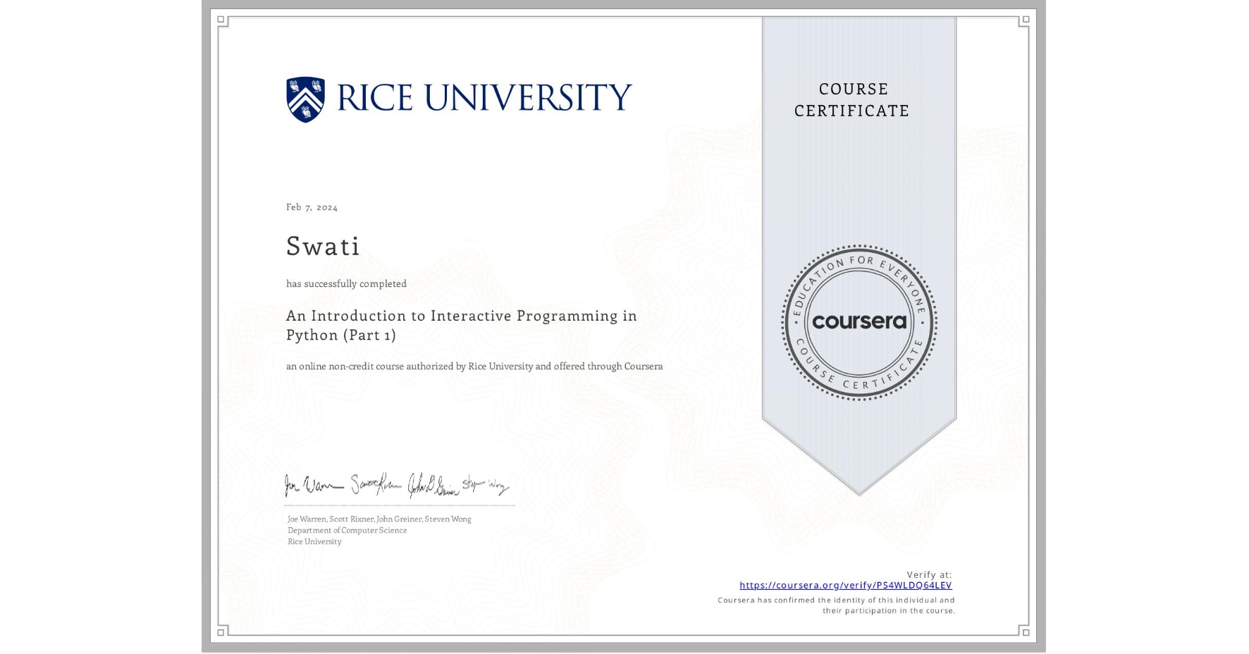 View certificate for Swati , An Introduction to Interactive Programming in Python (Part 1), an online non-credit course authorized by Rice University and offered through Coursera