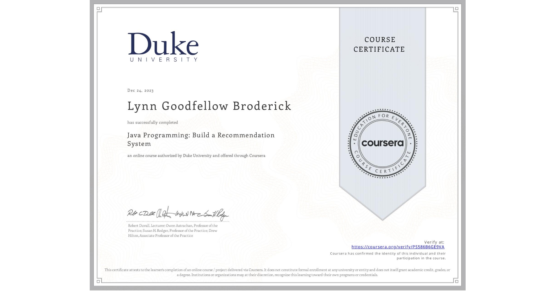 View certificate for Lynn Goodfellow Broderick, Java Programming: Build a Recommendation System, an online non-credit course authorized by Duke University and offered through Coursera