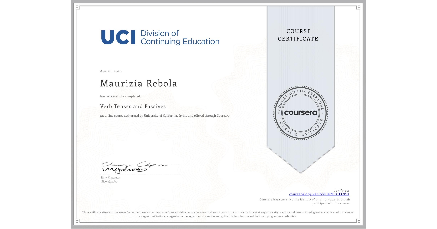 View certificate for Maurizia Rebola, Verb Tenses and Passives, an online non-credit course authorized by University of California, Irvine and offered through Coursera