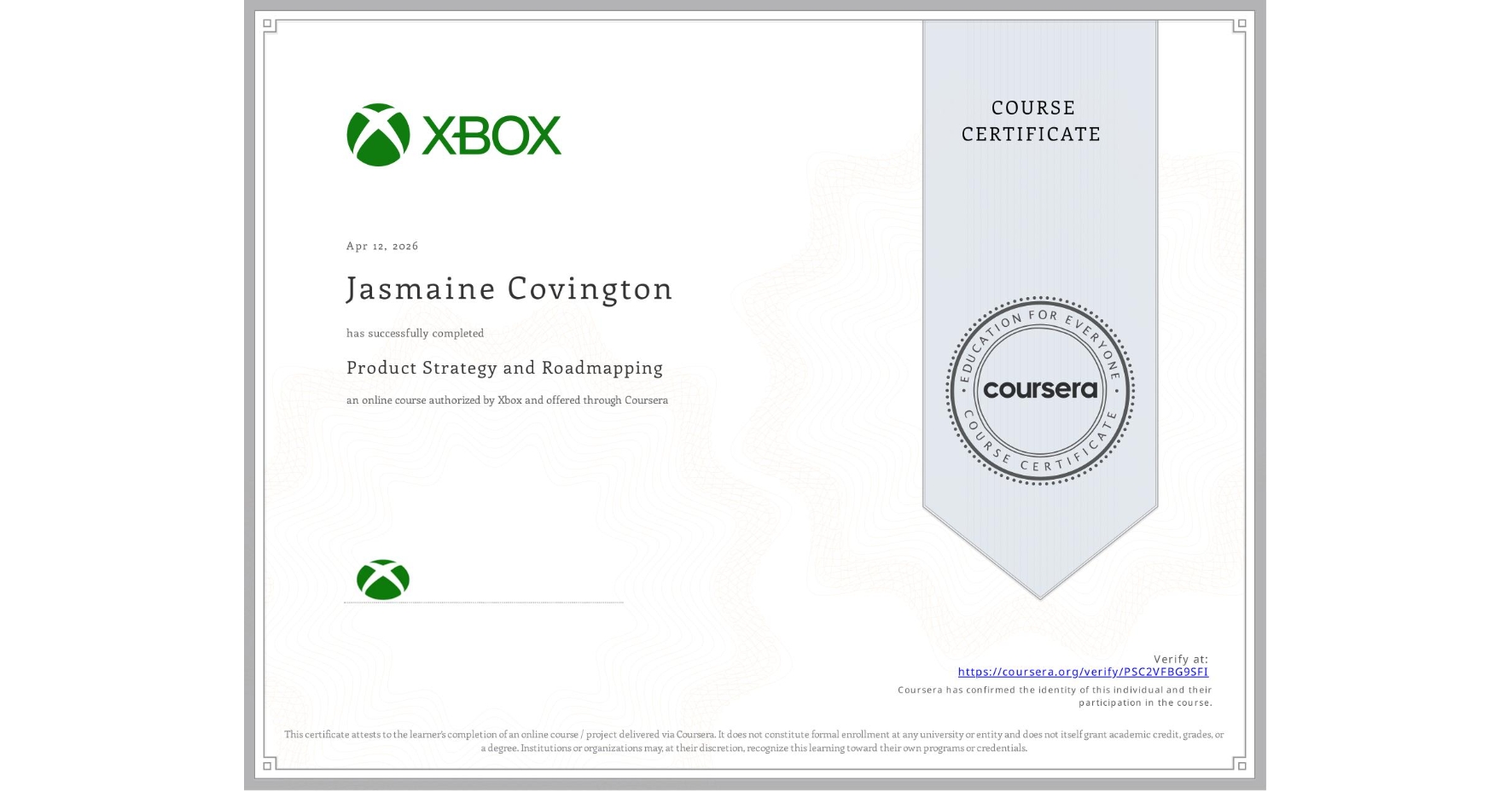View certificate for Jasmaine Covington, Product Strategy and Roadmapping, an online non-credit course authorized by Xbox and offered through Coursera