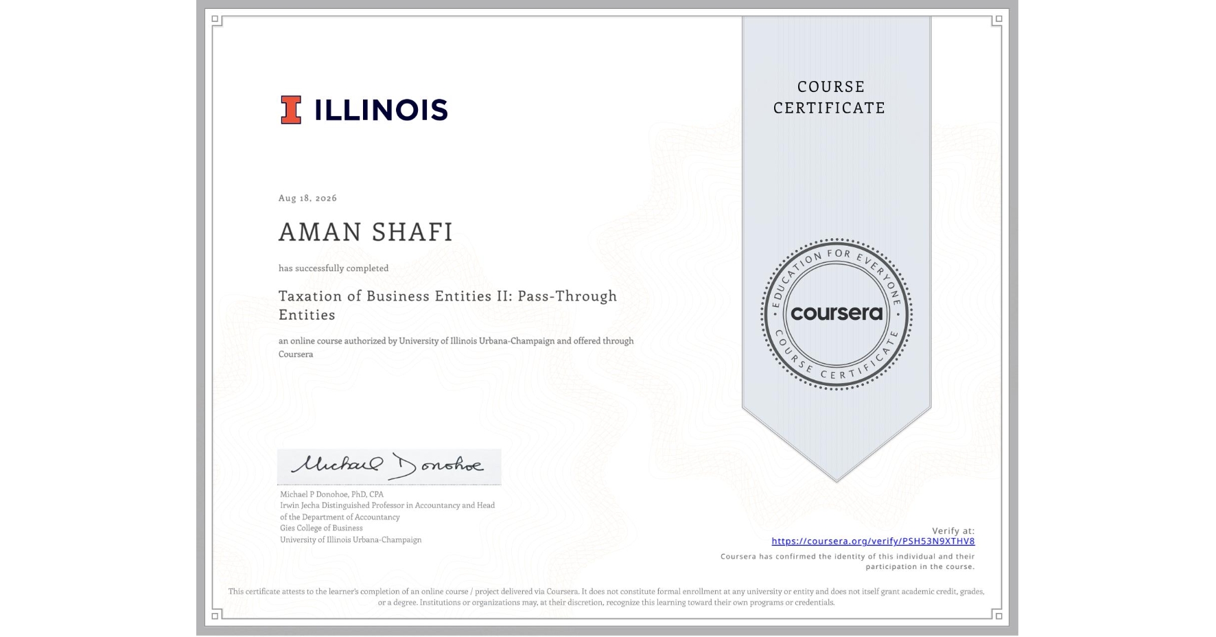 View certificate for AMAN SHAFI, Taxation of Business Entities II: Pass-Through Entities, an online non-credit course authorized by University of Illinois Urbana-Champaign and offered through Coursera