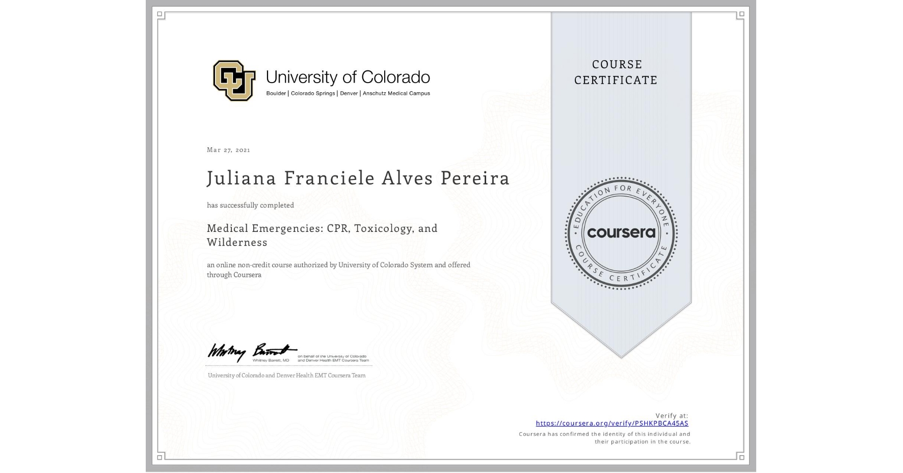 View certificate for Juliana Franciele Alves Pereira, Medical Emergencies: CPR, Toxicology, and Wilderness, an online non-credit course authorized by University of Colorado System and offered through Coursera