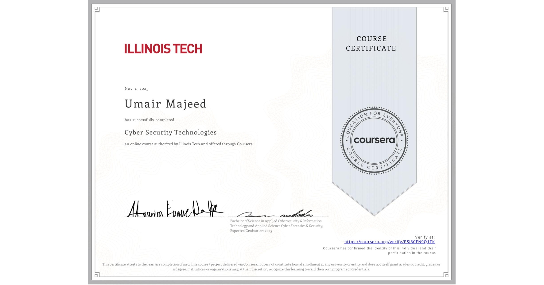 View certificate for Umair Majeed, Cyber Security Technologies, an online non-credit course authorized by Illinois Tech and offered through Coursera