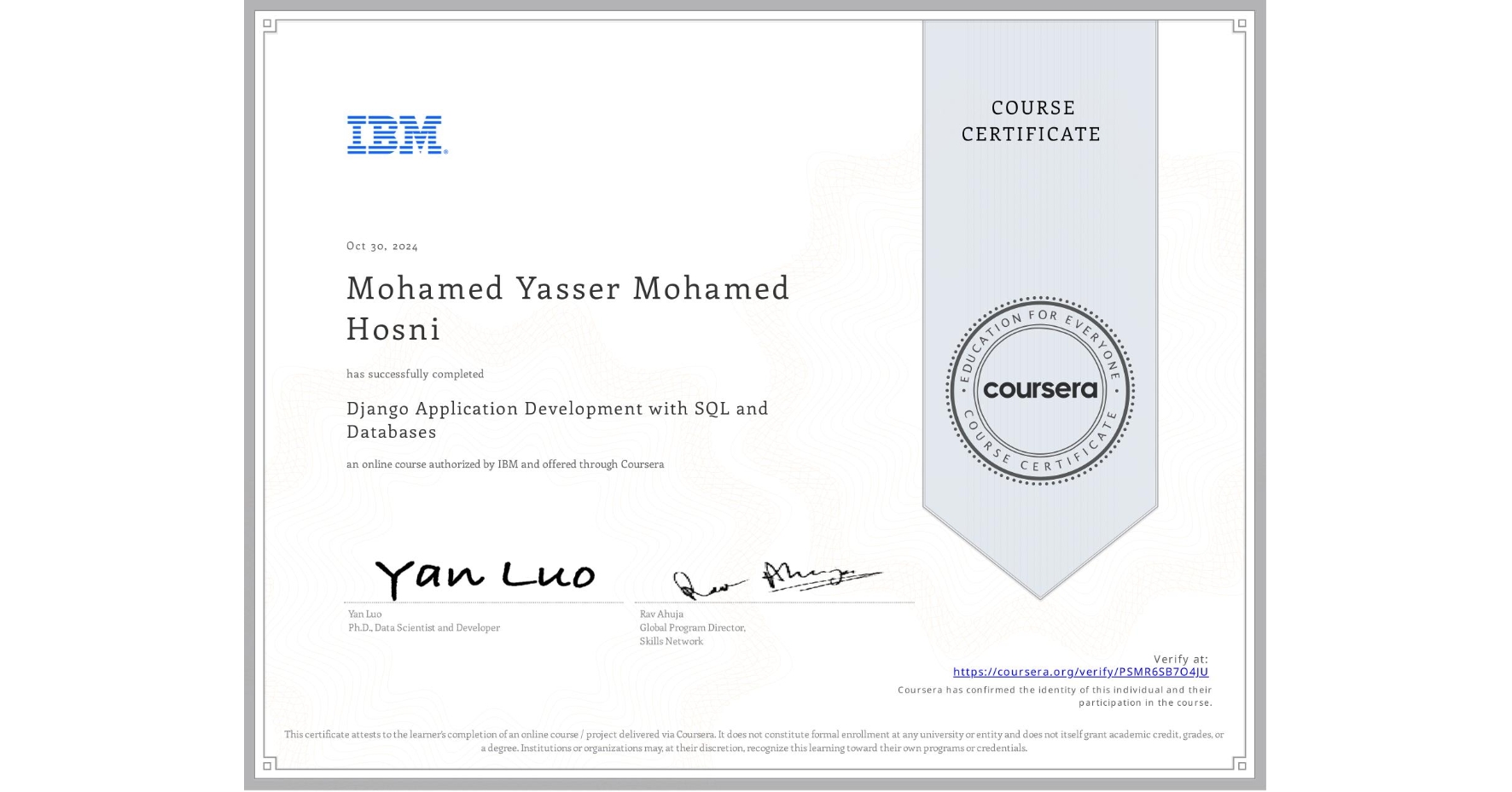 View certificate for Mohamed Yasser Mohamed Hosni, Django Application Development with SQL and Databases, an online non-credit course authorized by IBM and offered through Coursera
