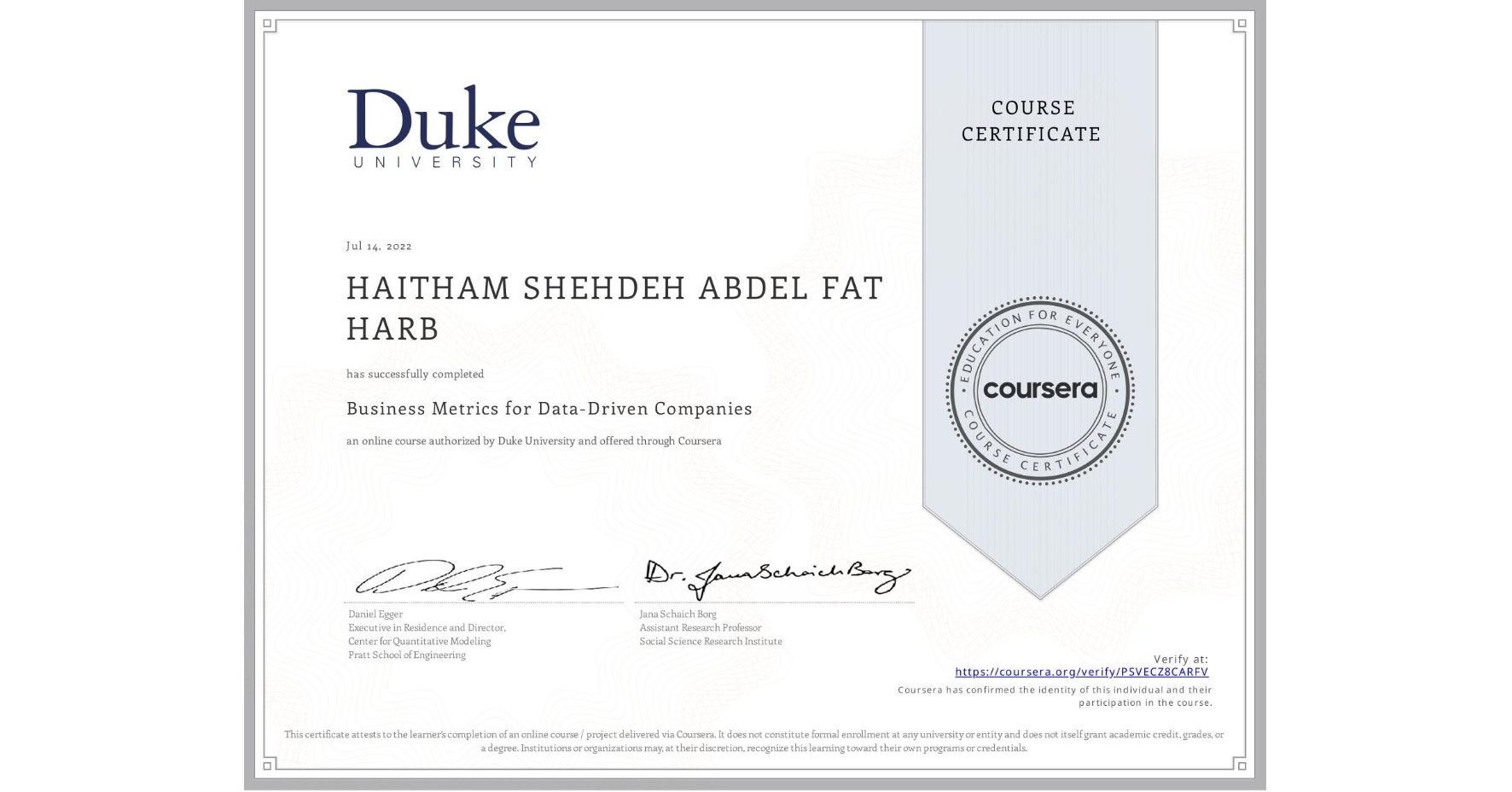 View certificate for HAITHAM SHEHDEH ABDEL FAT  HARB, Business Metrics for Data-Driven Companies, an online non-credit course authorized by Duke University and offered through Coursera