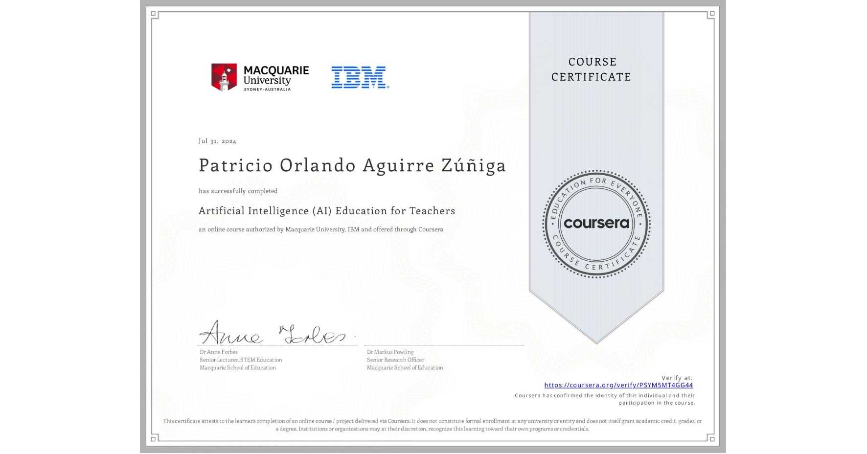 View certificate for Patricio Orlando Aguirre Zúñiga, Artificial Intelligence (AI) Education for Teachers, an online non-credit course authorized by Macquarie University & IBM and offered through Coursera