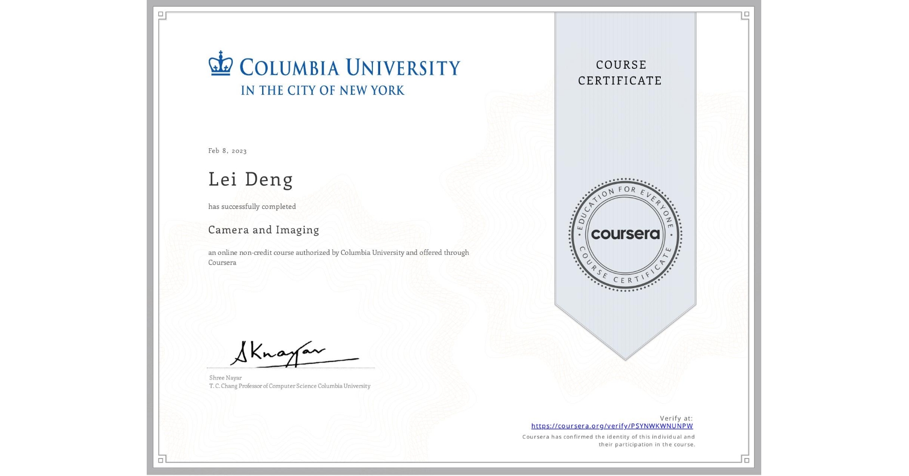 View certificate for Lei Deng, Camera and Imaging, an online non-credit course authorized by Columbia University and offered through Coursera