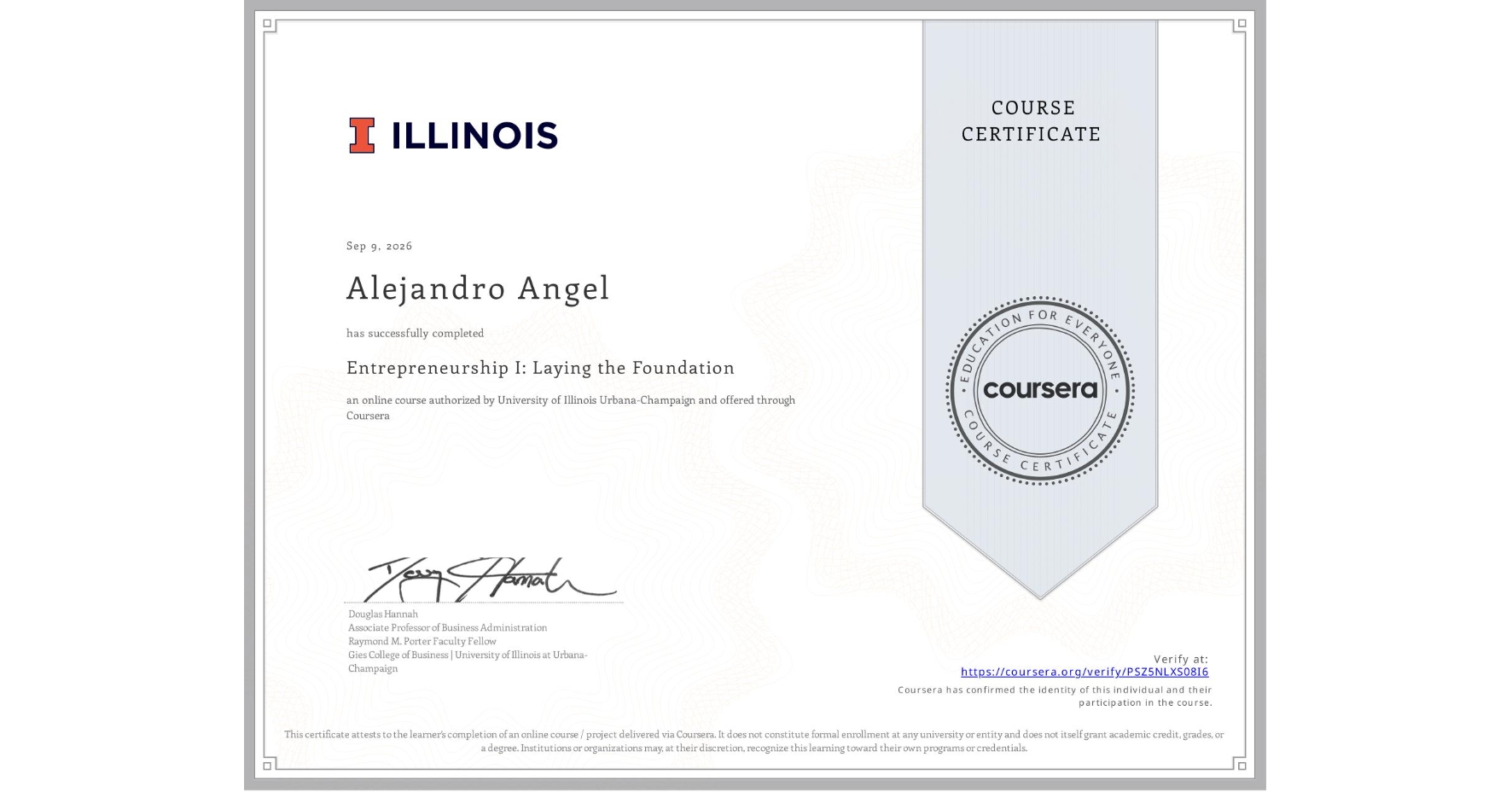 View certificate for Alejandro Angel, Entrepreneurship I: Laying the Foundation, an online non-credit course authorized by University of Illinois Urbana-Champaign and offered through Coursera