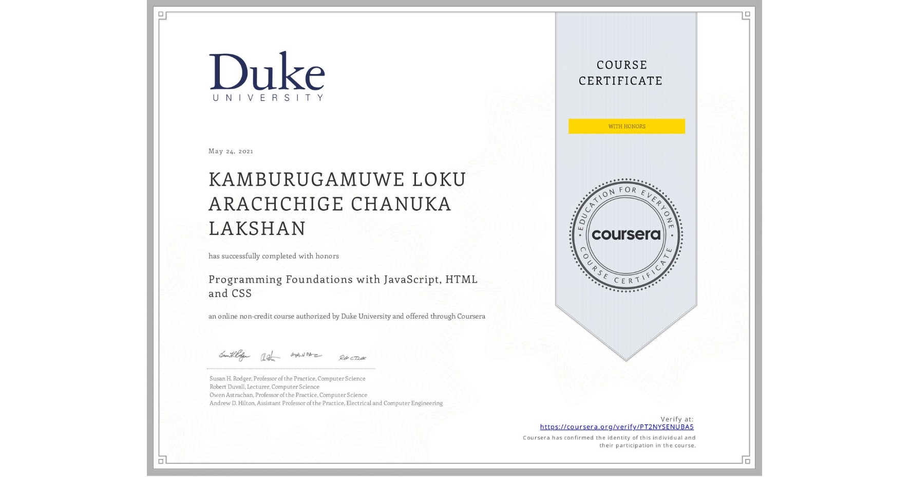 View certificate for KAMBURUGAMUWE LOKU ARACHCHIGE CHANUKA LAKSHAN, Programming Foundations with JavaScript, HTML and CSS, an online non-credit course authorized by Duke University and offered through Coursera