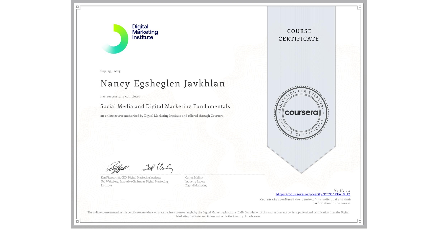 View certificate for Nancy Egsheglen Javkhlan, Social Media and Digital Marketing Fundamentals, an online non-credit course authorized by Digital Marketing Institute and offered through Coursera