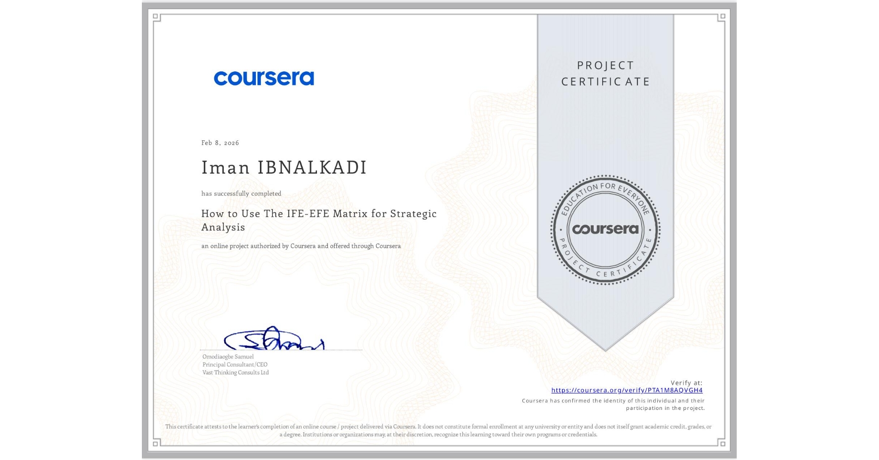 View certificate for Iman IBNALKADI, How to Use The IFE-EFE Matrix for Strategic Analysis, an online non-credit course authorized by Coursera and offered through Coursera