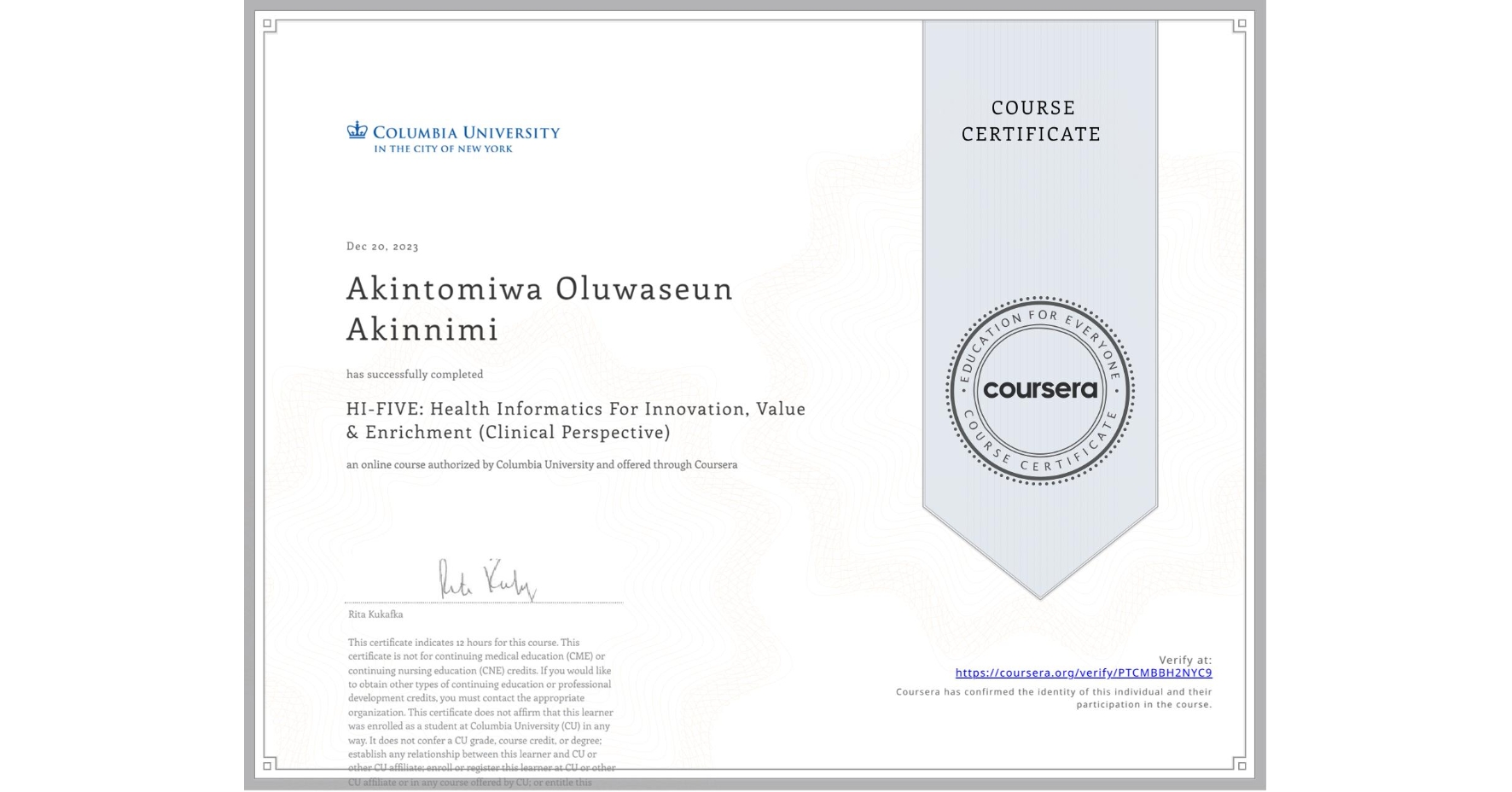View certificate for Akintomiwa Oluwaseun Akinnimi, HI-FIVE: Health Informatics For Innovation, Value & Enrichment (Clinical Perspective), an online non-credit course authorized by Columbia University and offered through Coursera