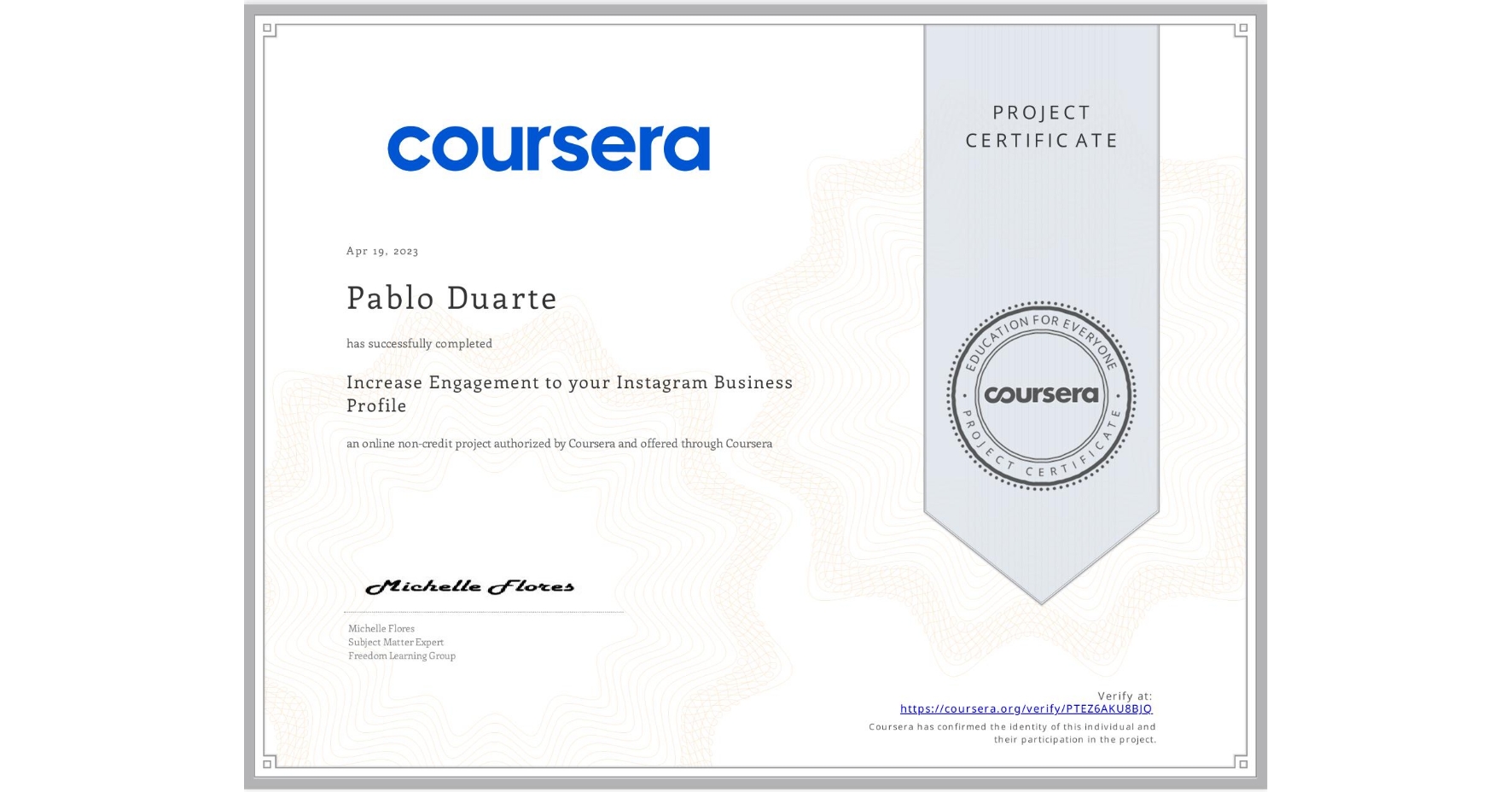View certificate for Pablo Duarte, Increase Engagement to your Instagram Business Profile , an online non-credit course authorized by Coursera and offered through Coursera