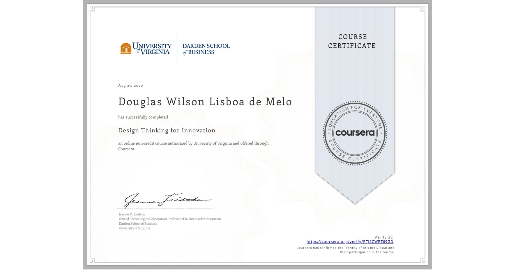 View certificate for Douglas Wilson Lisboa de Melo, Design Thinking for Innovation, an online non-credit course authorized by University of Virginia and offered through Coursera