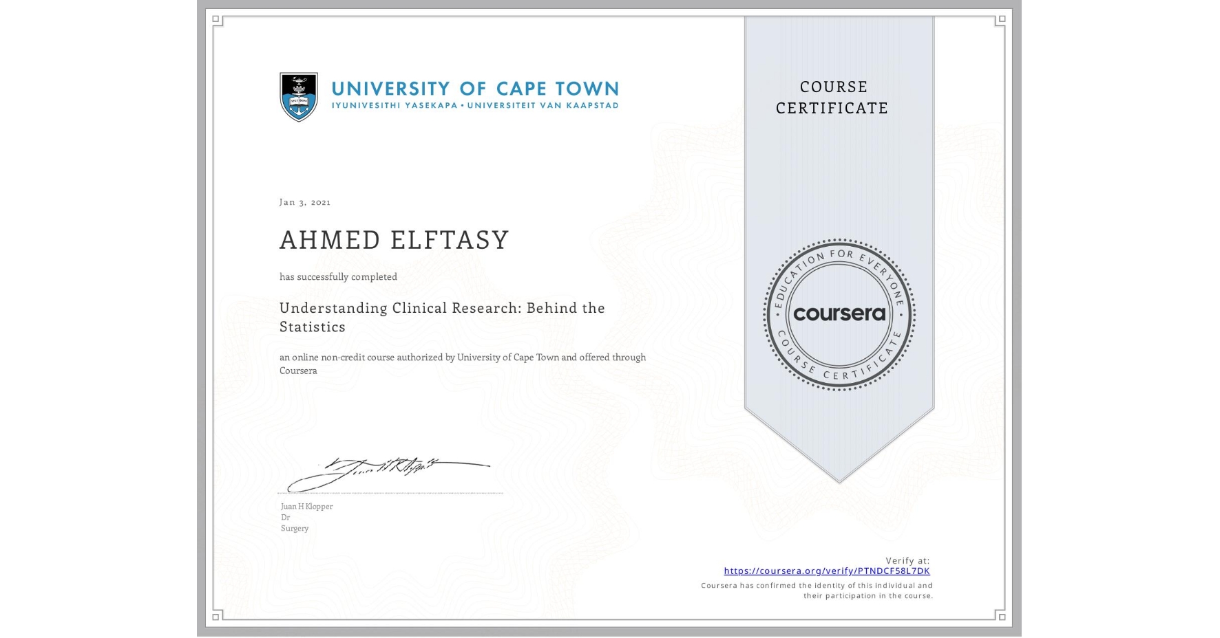 View certificate for AHMED ELFTASY, Understanding Clinical Research: Behind the Statistics, an online non-credit course authorized by University of Cape Town and offered through Coursera