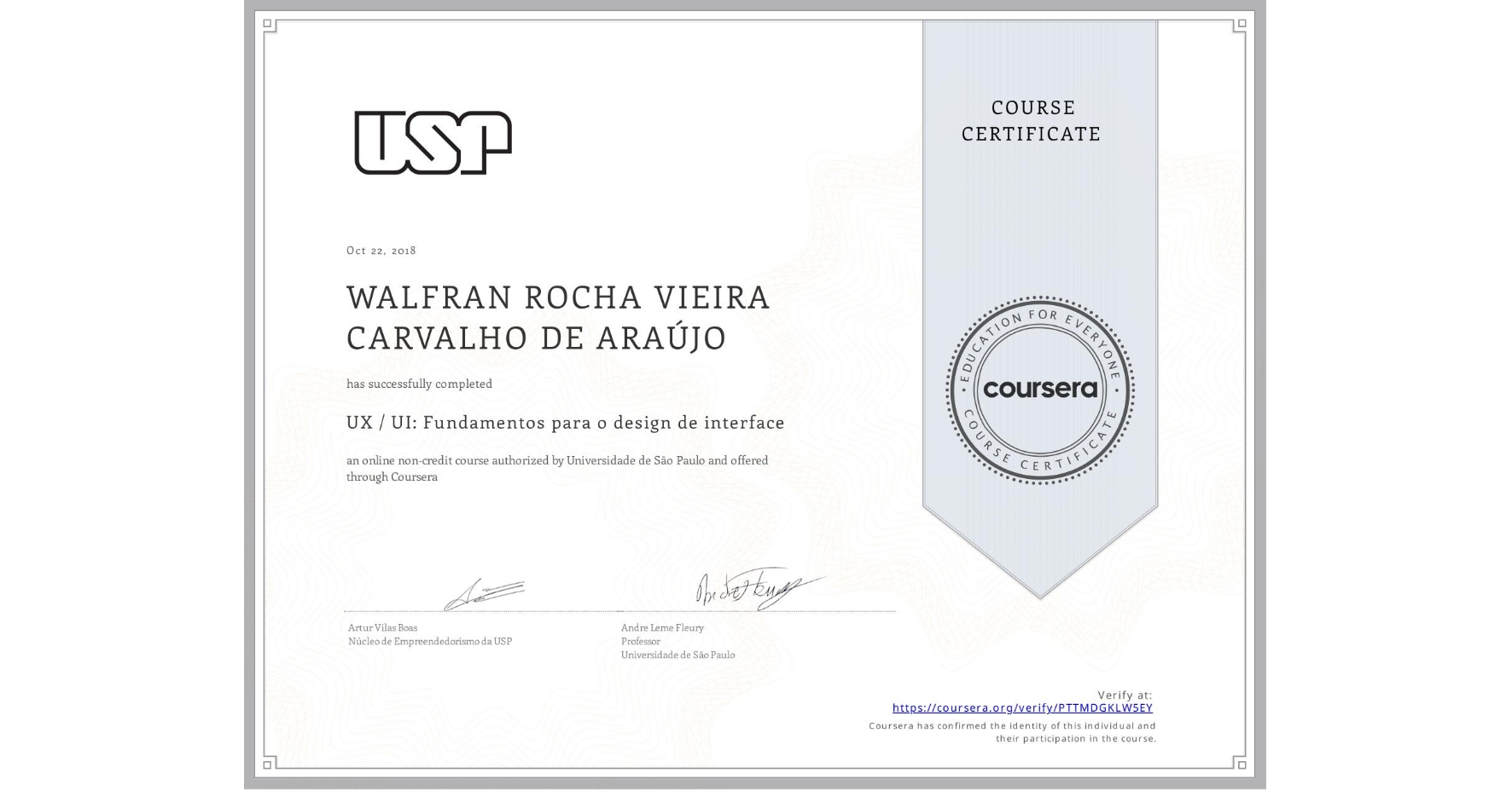 View certificate for WALFRAN ROCHA VIEIRA CARVALHO DE ARAÚJO, UX / UI: Fundamentos para o design de interface, an online non-credit course authorized by Universidade de São Paulo and offered through Coursera