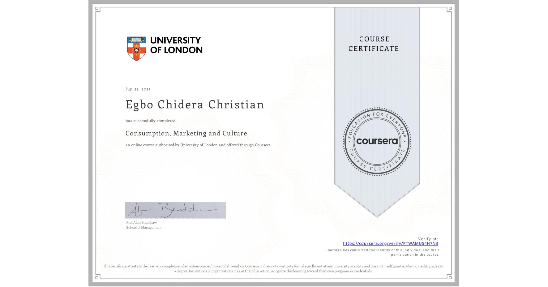 View certificate for Egbo Chidera Christian, Consumption, Marketing and Culture, an online non-credit course authorized by University of London and offered through Coursera