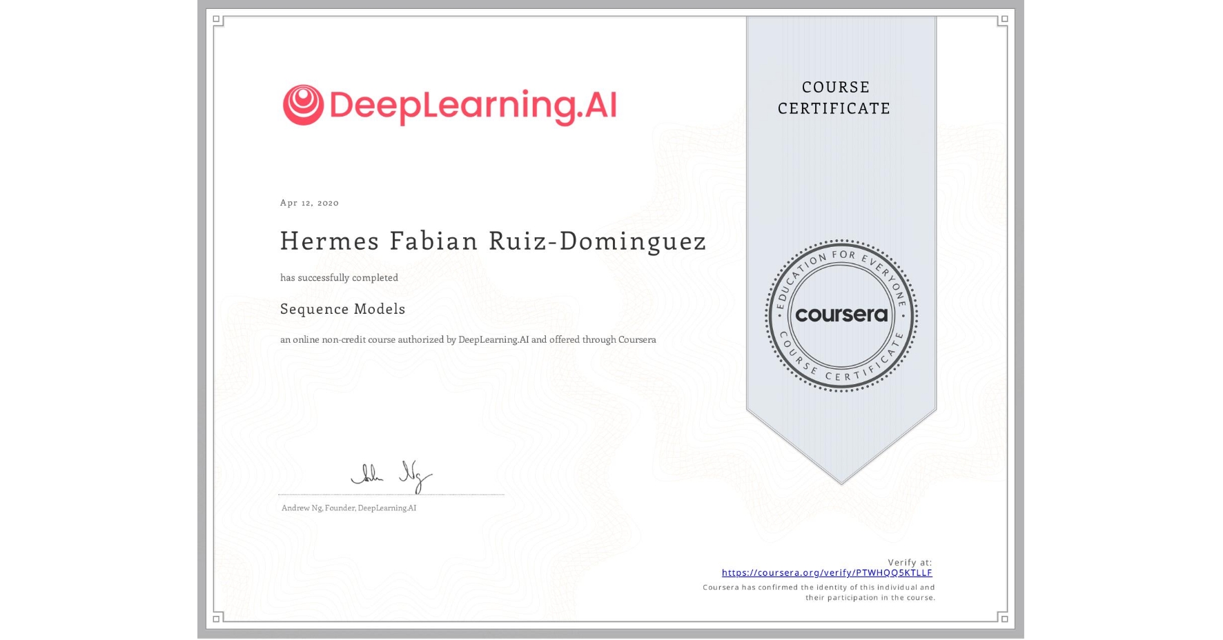 View certificate for Hermes Fabian Ruiz-Dominguez, Sequence Models, an online non-credit course authorized by DeepLearning.AI and offered through Coursera