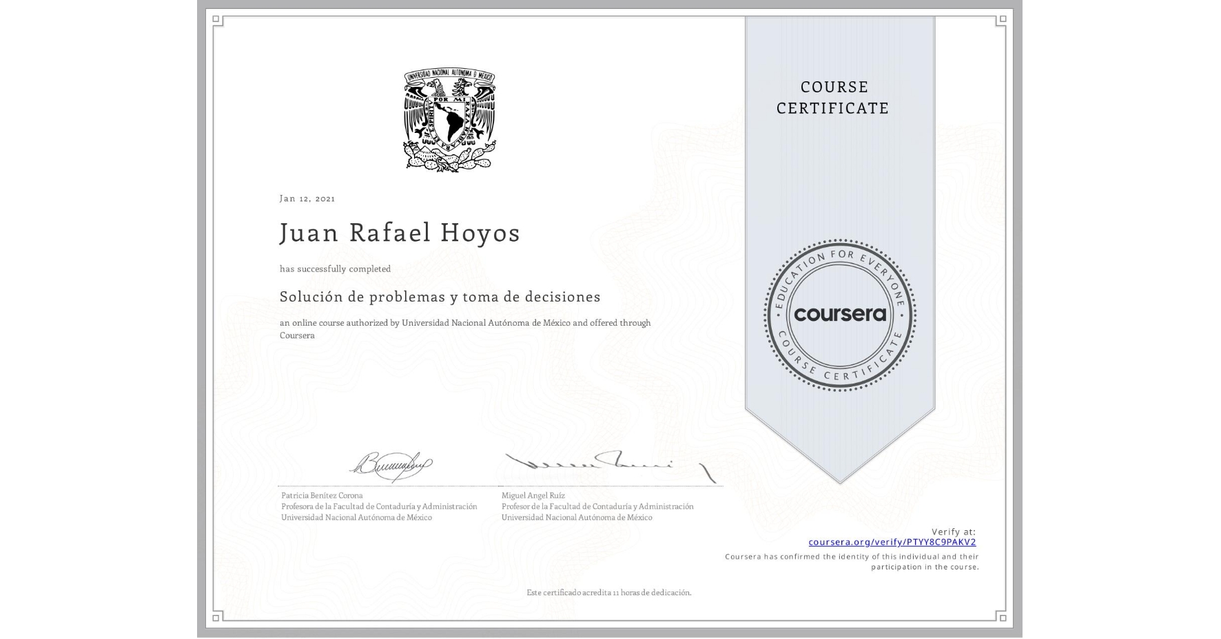 View certificate for Juan Rafael Hoyos, Solución de problemas y toma de decisiones, an online non-credit course authorized by Universidad Nacional Autónoma de México and offered through Coursera