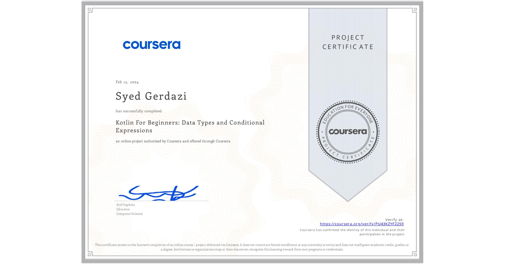 View certificate for Syed Gerdazi, Kotlin For Beginners: Data Types and Conditional Expressions, an online non-credit course authorized by Coursera and offered through Coursera