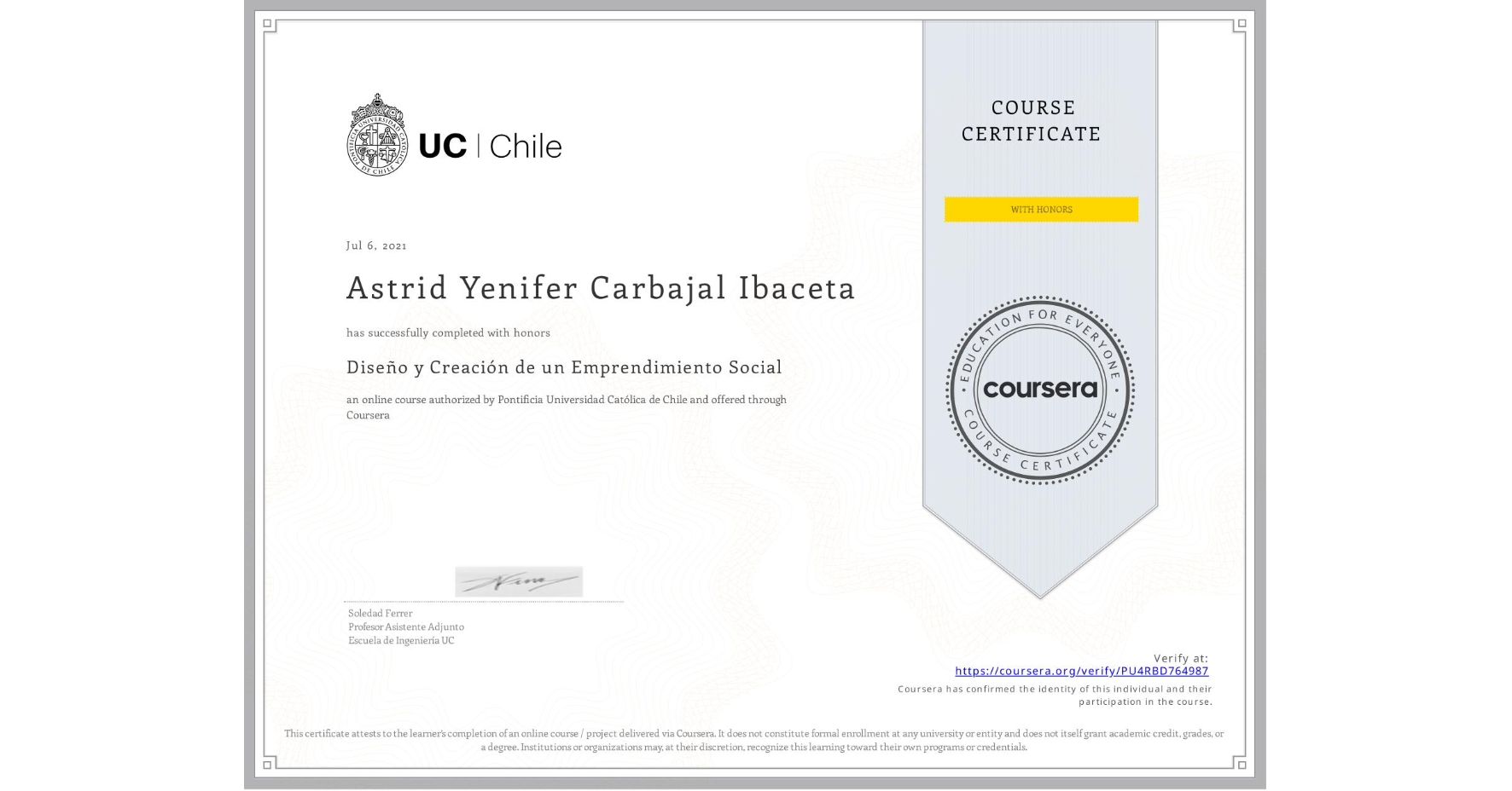 View certificate for Astrid Yenifer Carbajal Ibaceta, Diseño y Creación de un Emprendimiento Social, an online non-credit course authorized by Pontificia Universidad Católica de Chile and offered through Coursera