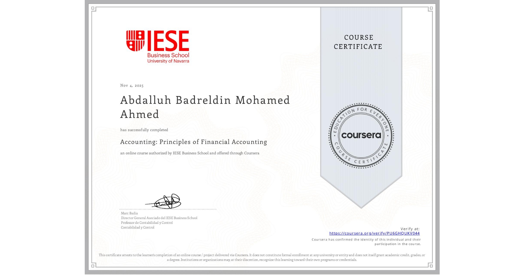View certificate for Abdalluh Badreldin Mohamed Ahmed, Accounting: Principles of Financial Accounting, an online non-credit course authorized by IESE Business School and offered through Coursera