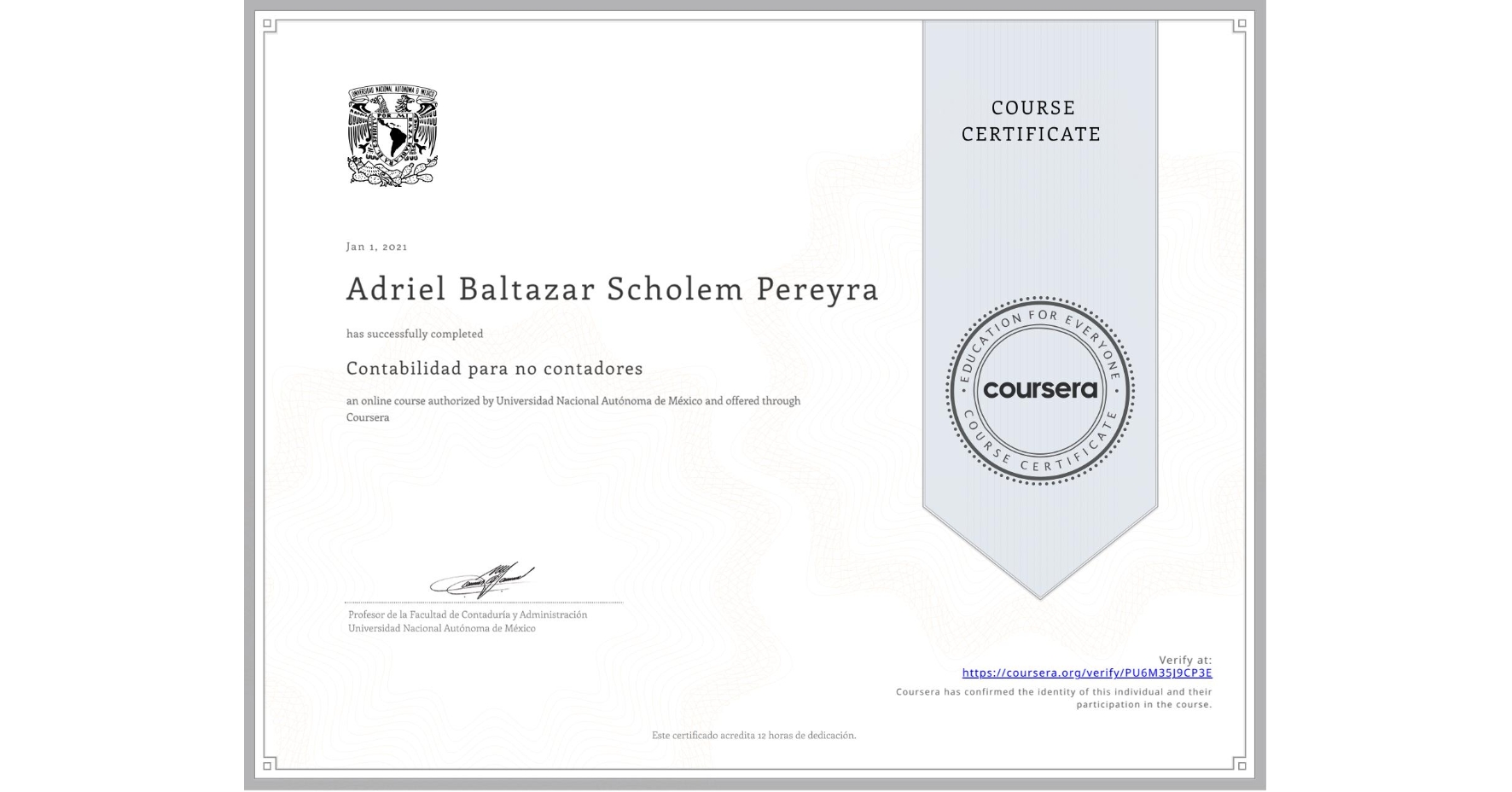 View certificate for Adriel Baltazar Scholem Pereyra, Contabilidad para no contadores , an online non-credit course authorized by Universidad Nacional Autónoma de México and offered through Coursera