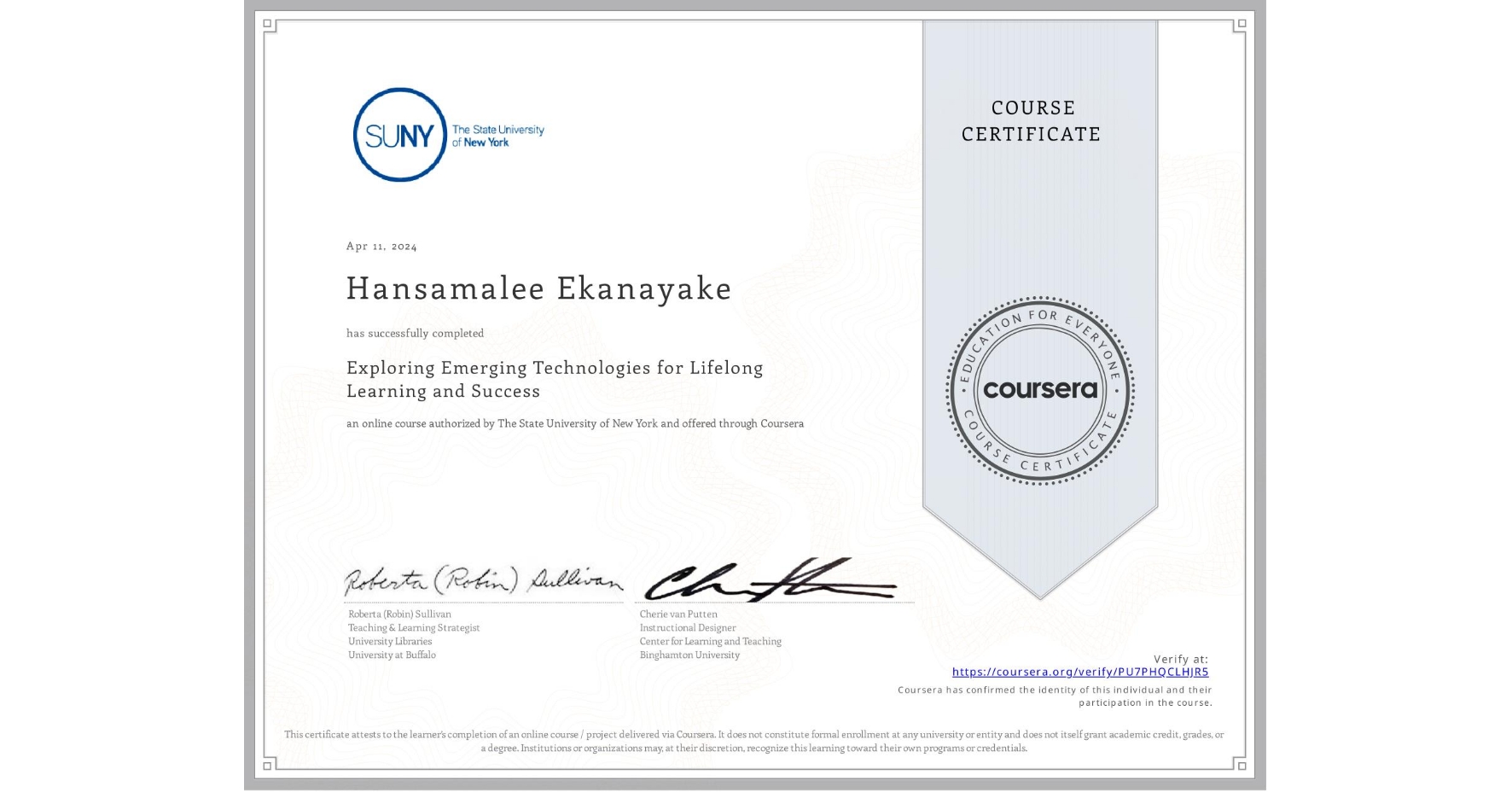 View certificate for Hansamalee Ekanayake, Exploring Emerging Technologies for Lifelong Learning and Success, an online non-credit course authorized by The State University of New York and offered through Coursera