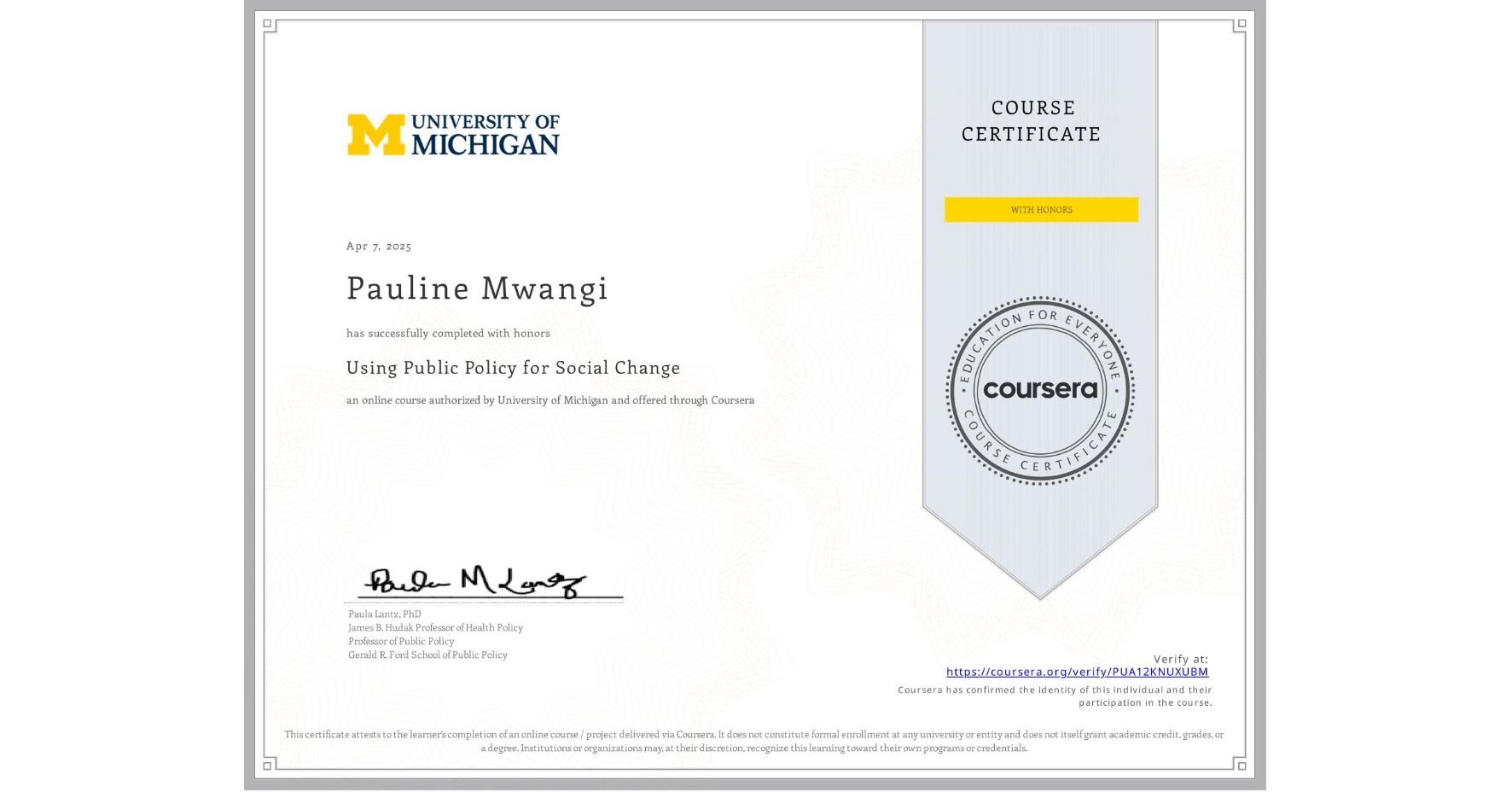 View certificate for Pauline Mwangi, Using Public Policy for Social Change, an online non-credit course authorized by University of Michigan and offered through Coursera