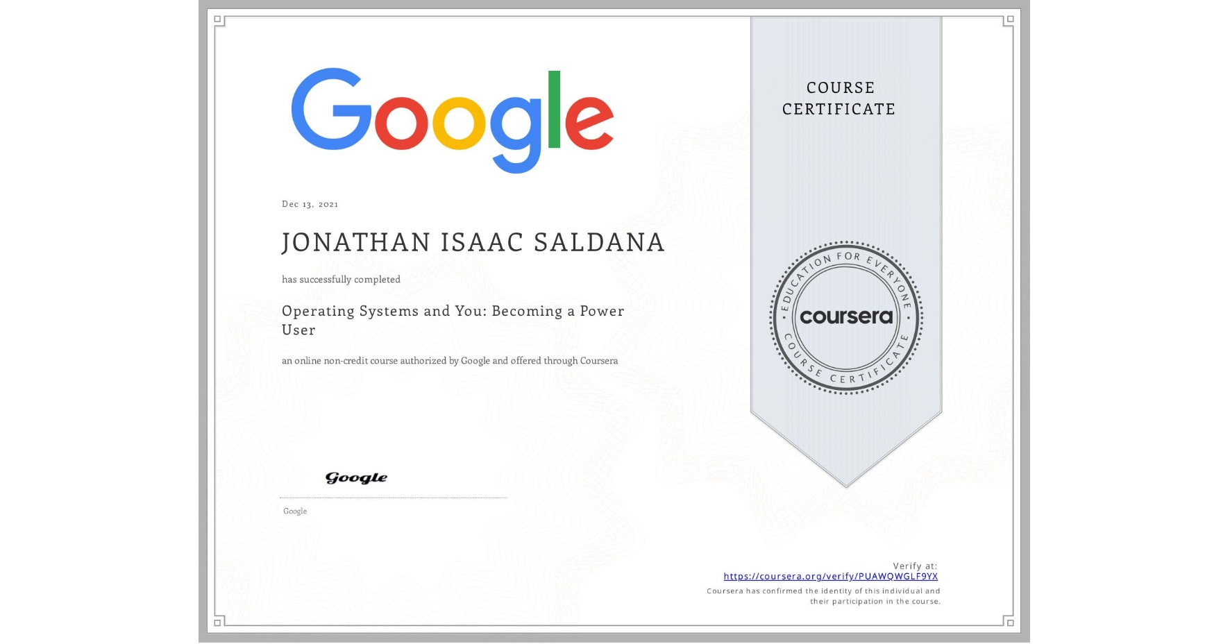 View certificate for JONATHAN ISAAC  SALDANA, Operating Systems and You: Becoming a Power User, an online non-credit course authorized by Google and offered through Coursera
