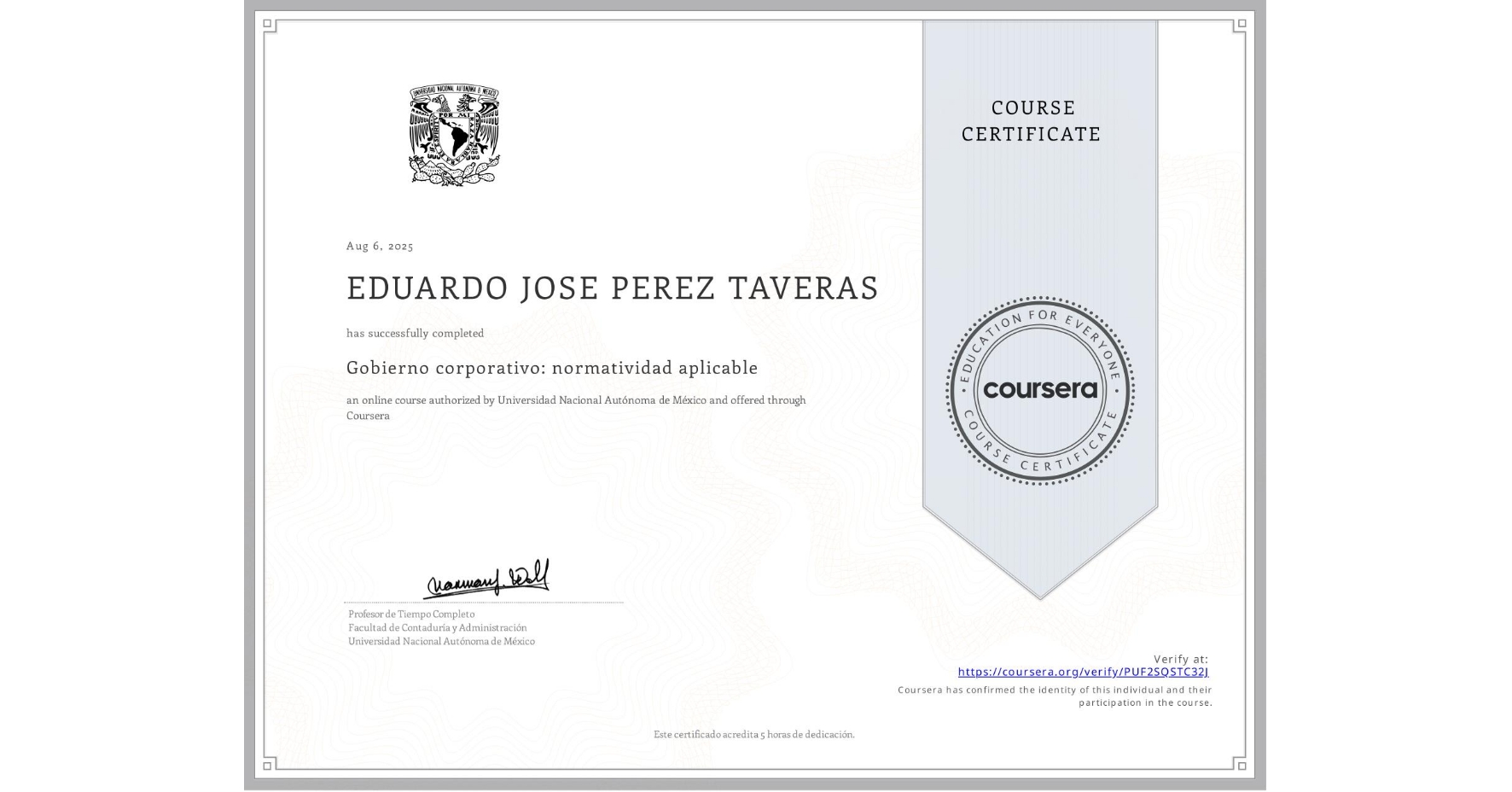 View certificate for EDUARDO JOSE PEREZ TAVERAS, Gobierno corporativo: normatividad aplicable, an online non-credit course authorized by Universidad Nacional Autónoma de México and offered through Coursera